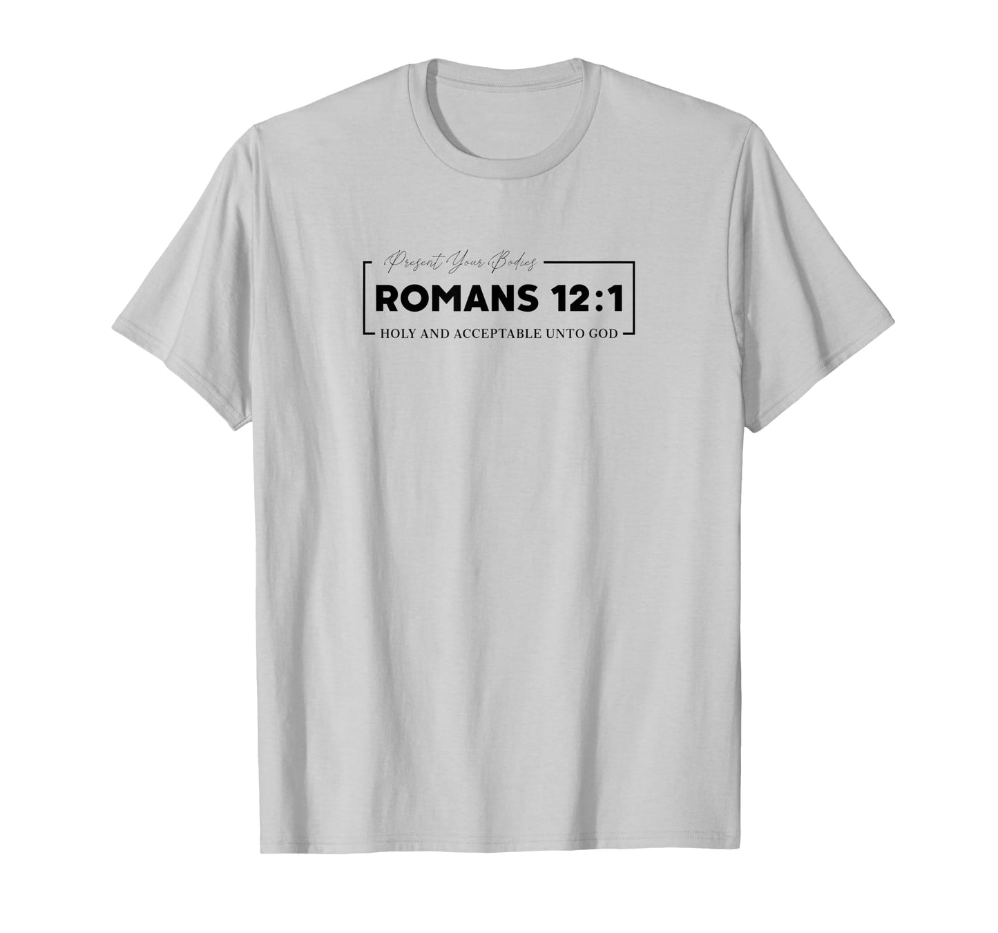 Christian Gift w/ Inspirational Scripture Quotes Romans 12:1 T-Shirt