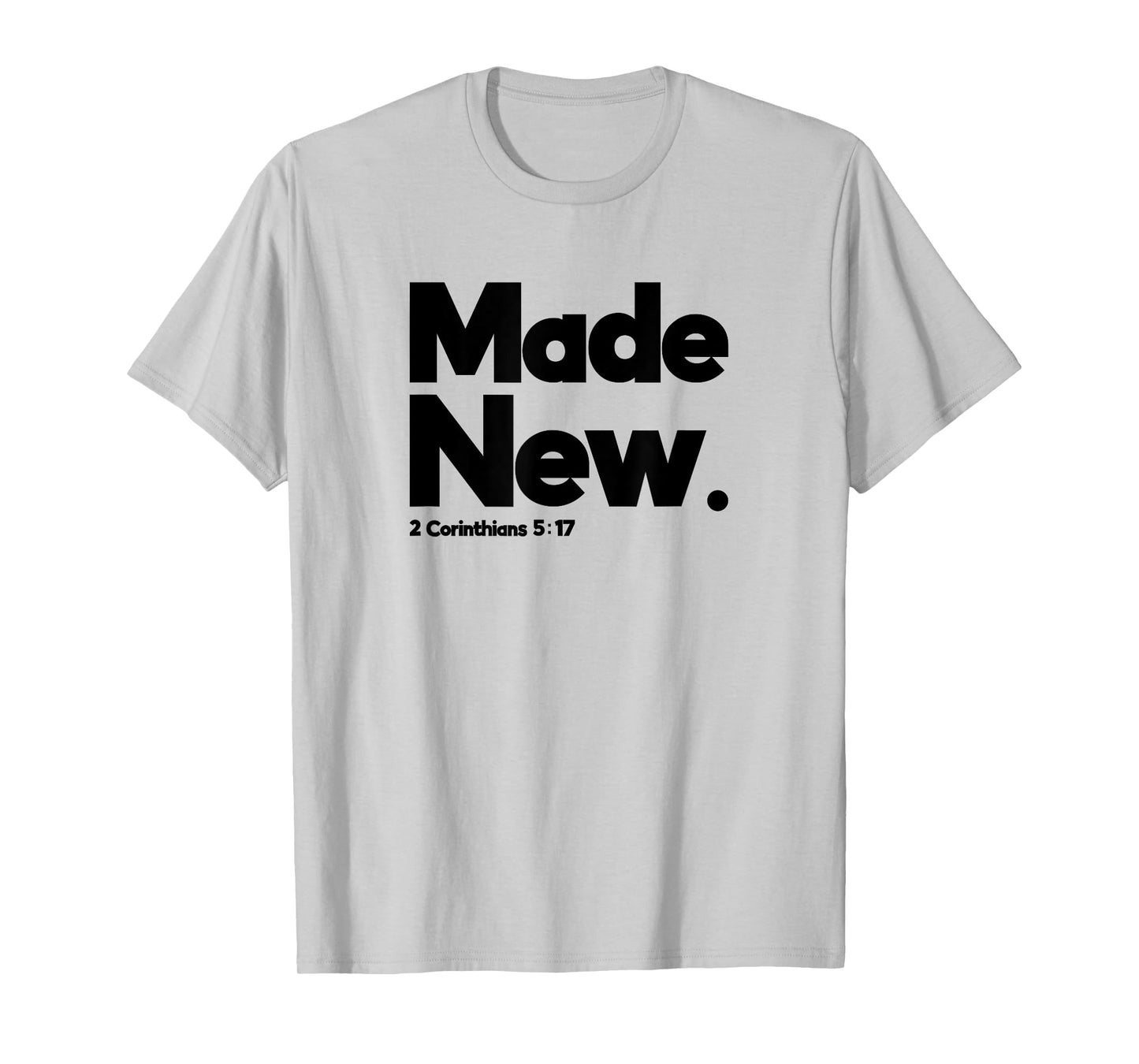Made New 2 Corinthians 5:17 Design for Christian Just Saved T-Shirt