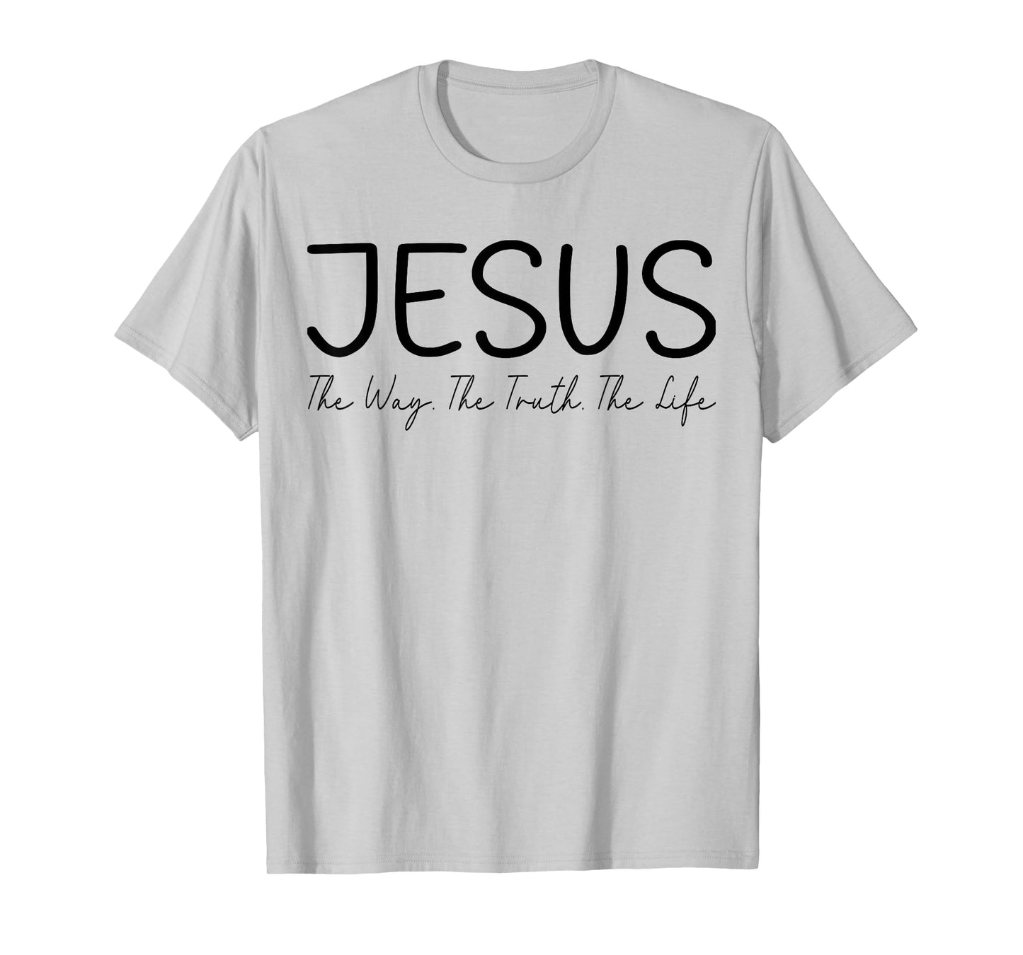 Jesus is The Way The Truth and The Life christian T-Shirt