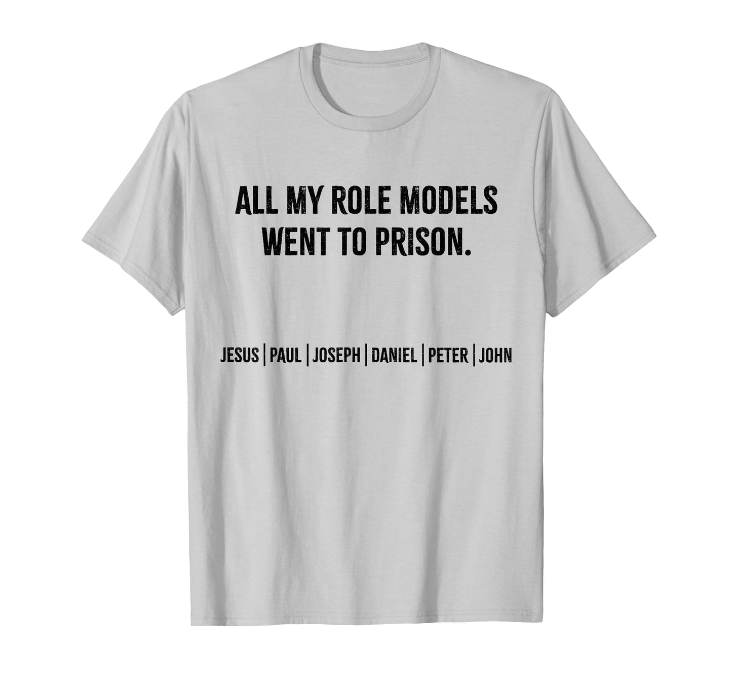 All My Role Models Went To Prison Jesus Paul Joseph Peter T-Shirt