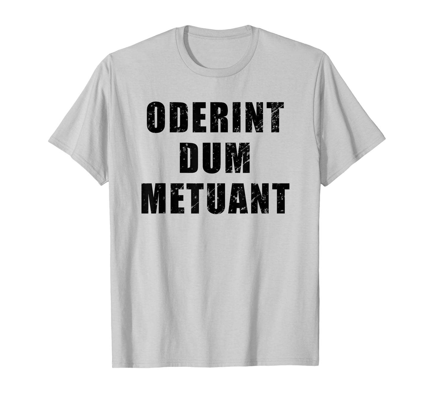 Oderint Dum Metuant - Let them hate, so long as they fear T-Shirt