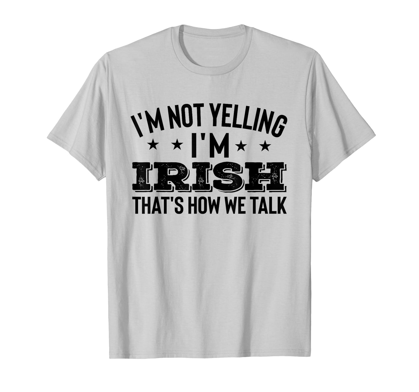 I'm not Yelling Im irish Ireland Flag Funny Jokes Gift Quote T-Shirt