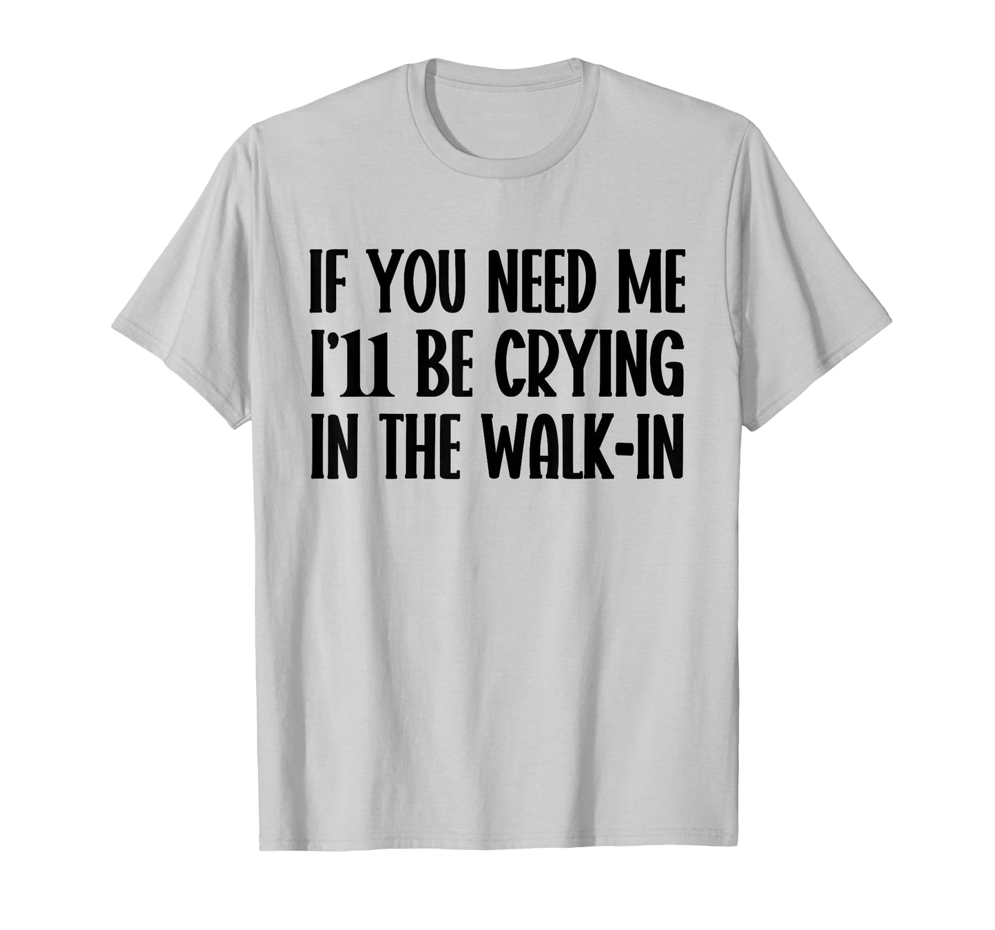 I’ll Be Crying in The Walk-In Funny Server Waitress Quote T-Shirt