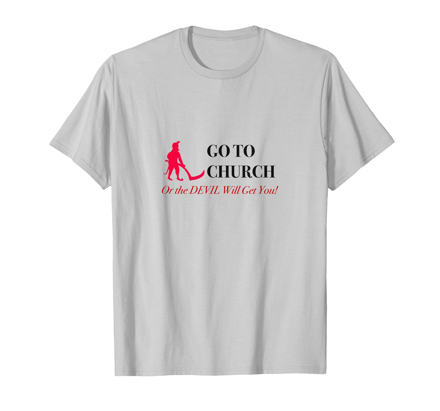 Go to Church or the Devil Will Get You Meme Graphic Tee T-Shirt