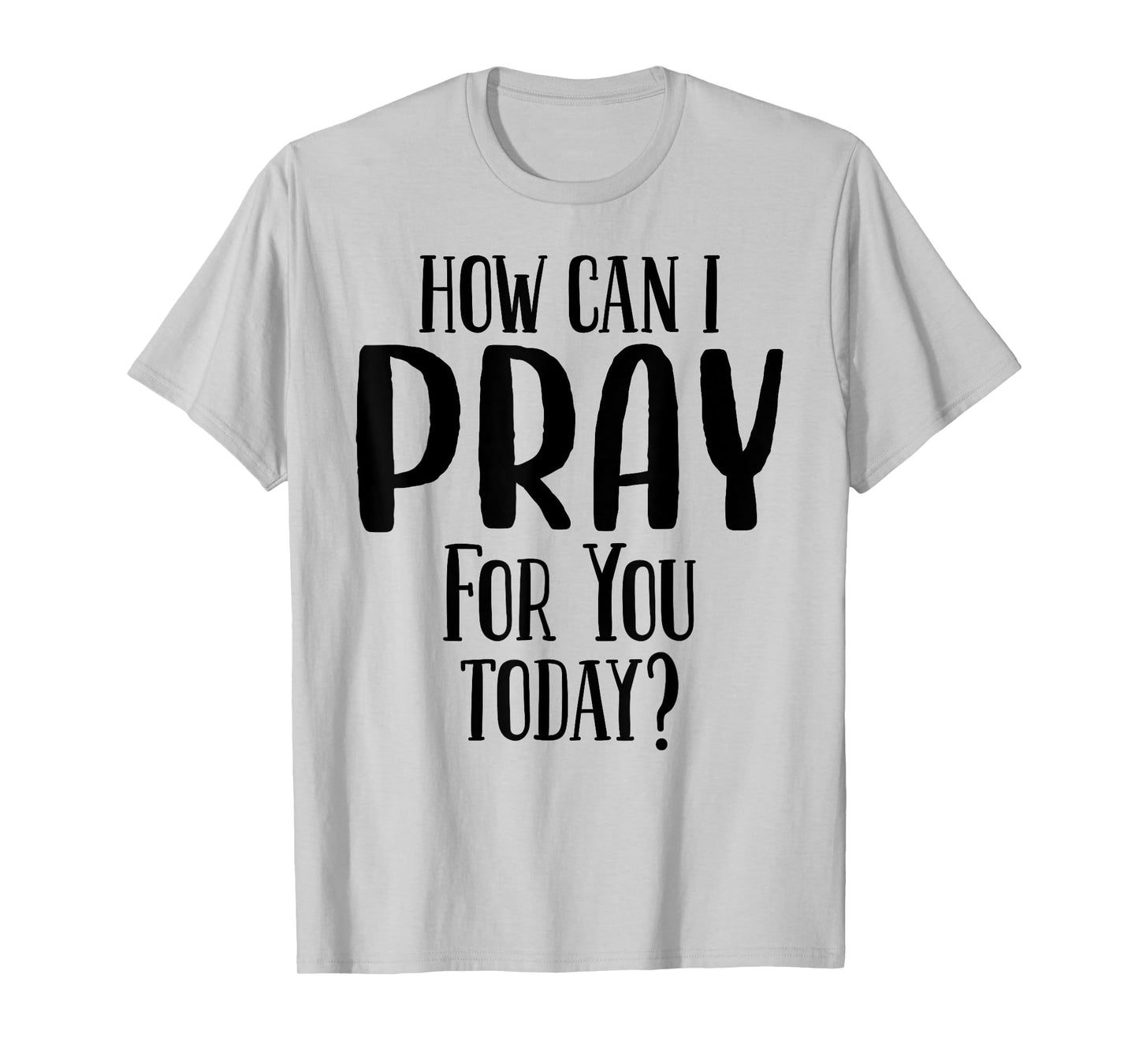 How Can I Pray For You Today Men & Women Christian T-Shirt