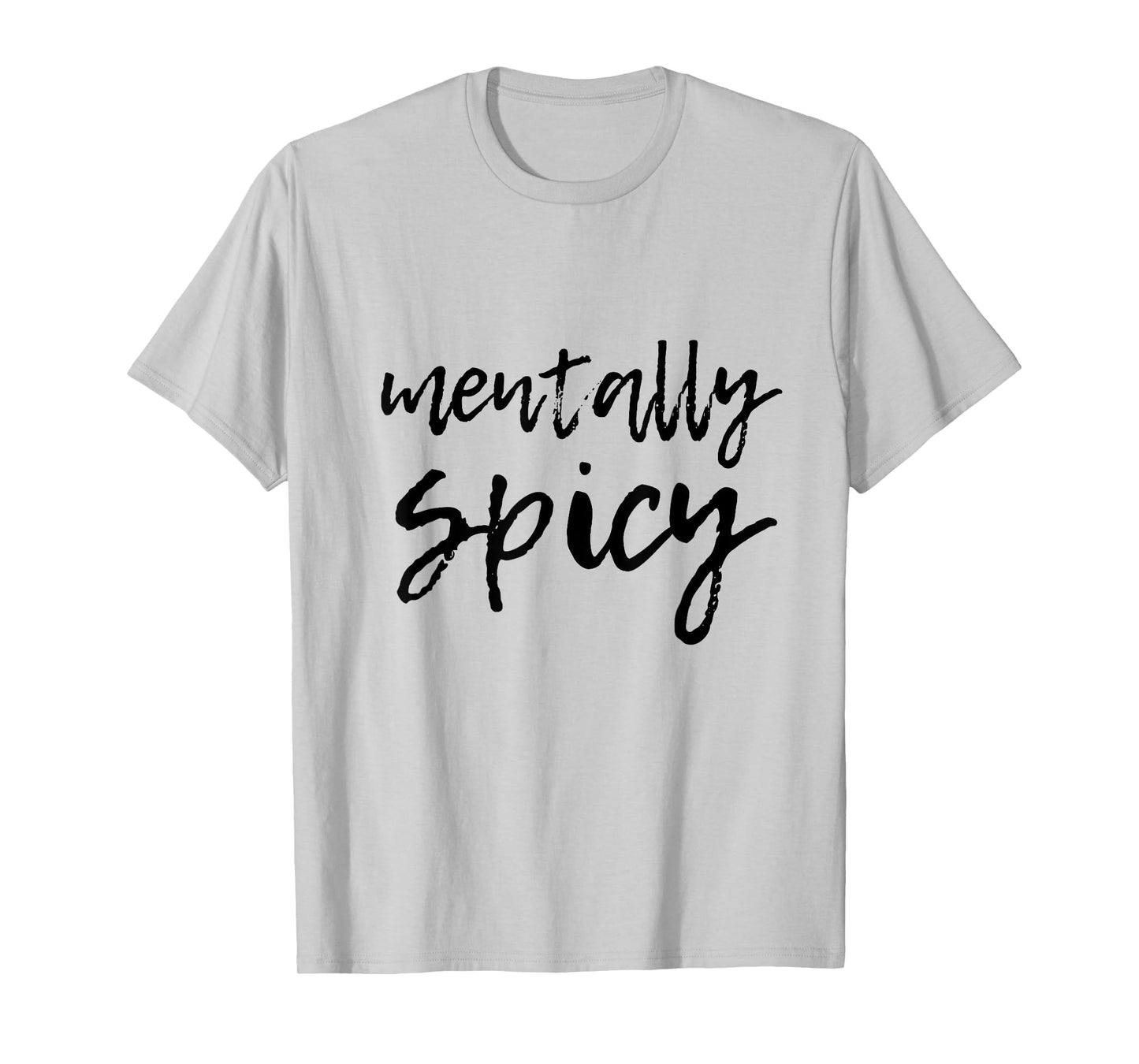 Mentally Spicy T-Shirt