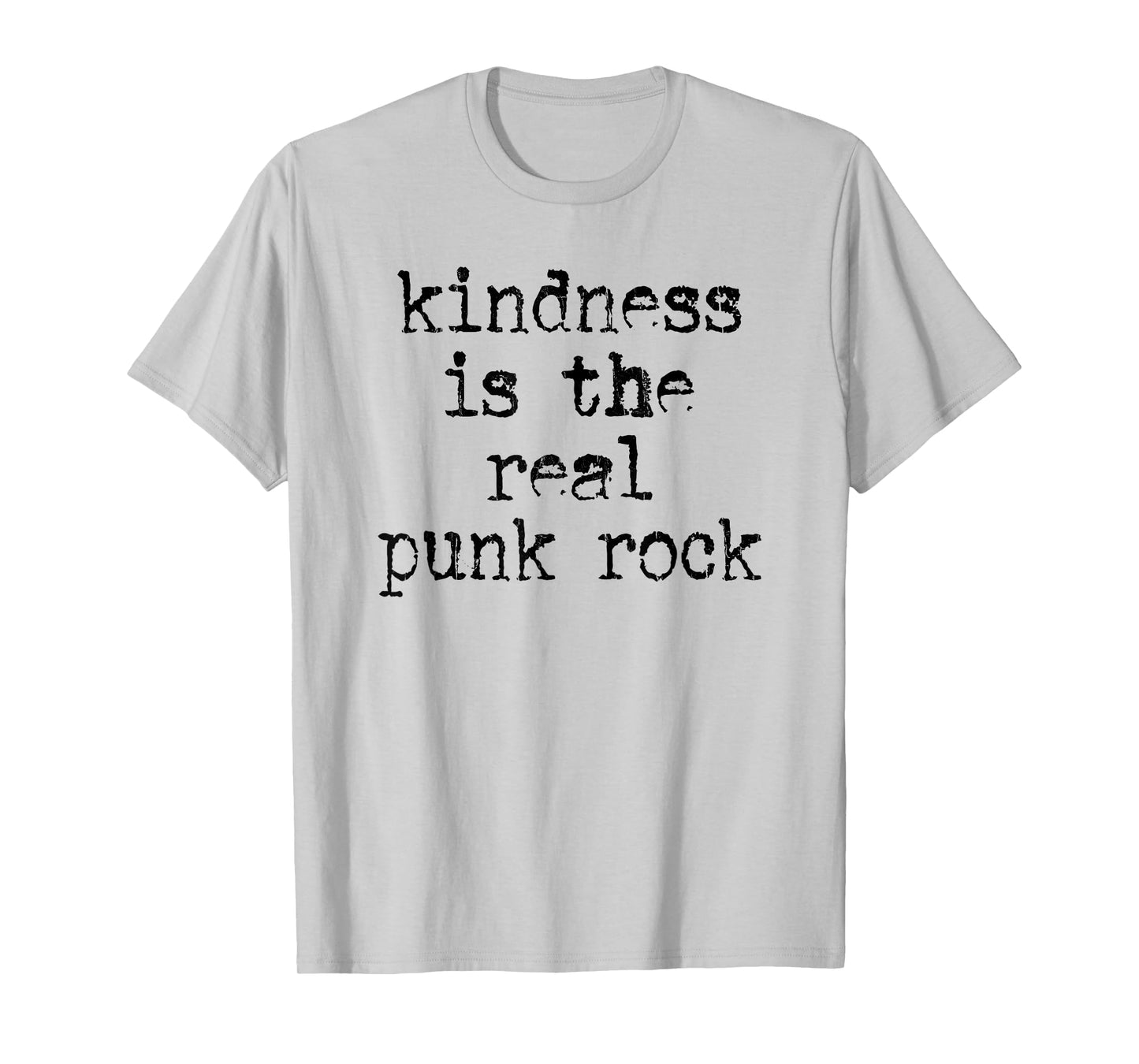 Kindness Is The Real Punk Rock, Motivational, Social Justice T-Shirt
