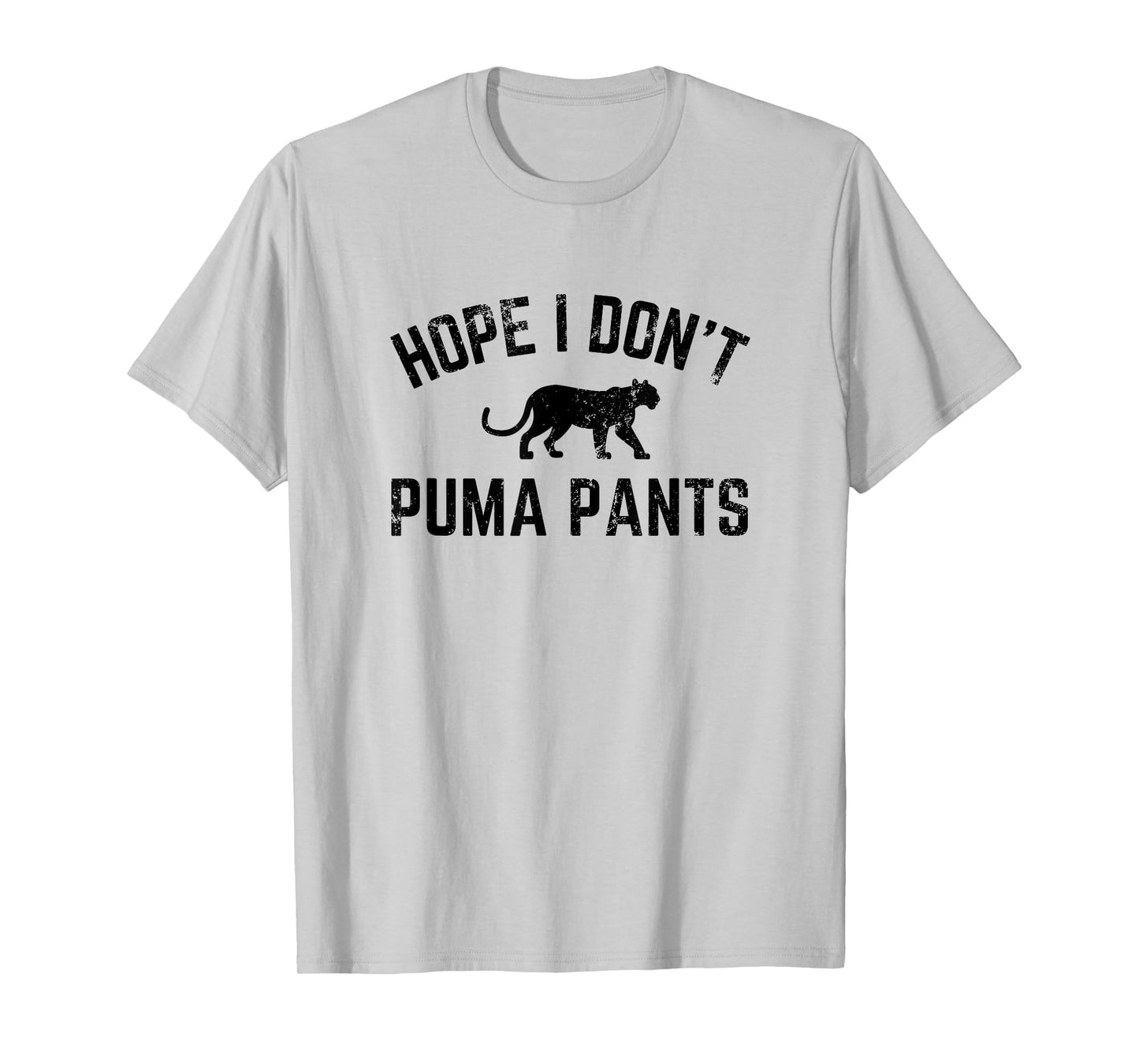 Hope I Don't Puma Pants Funny Cat Lover Cat Pun Cat Quote T-Shirt for Men Women Girls Kids