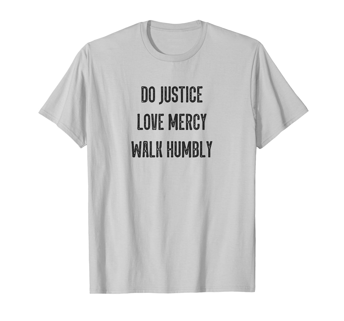 Do Justice Love Mercy Walk Humbly Micah 6:8 Christian Dk T-Shirt