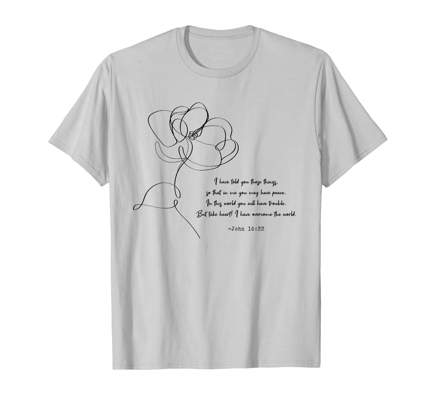 John 16:33 Take Heart! Quotes T-Shirt