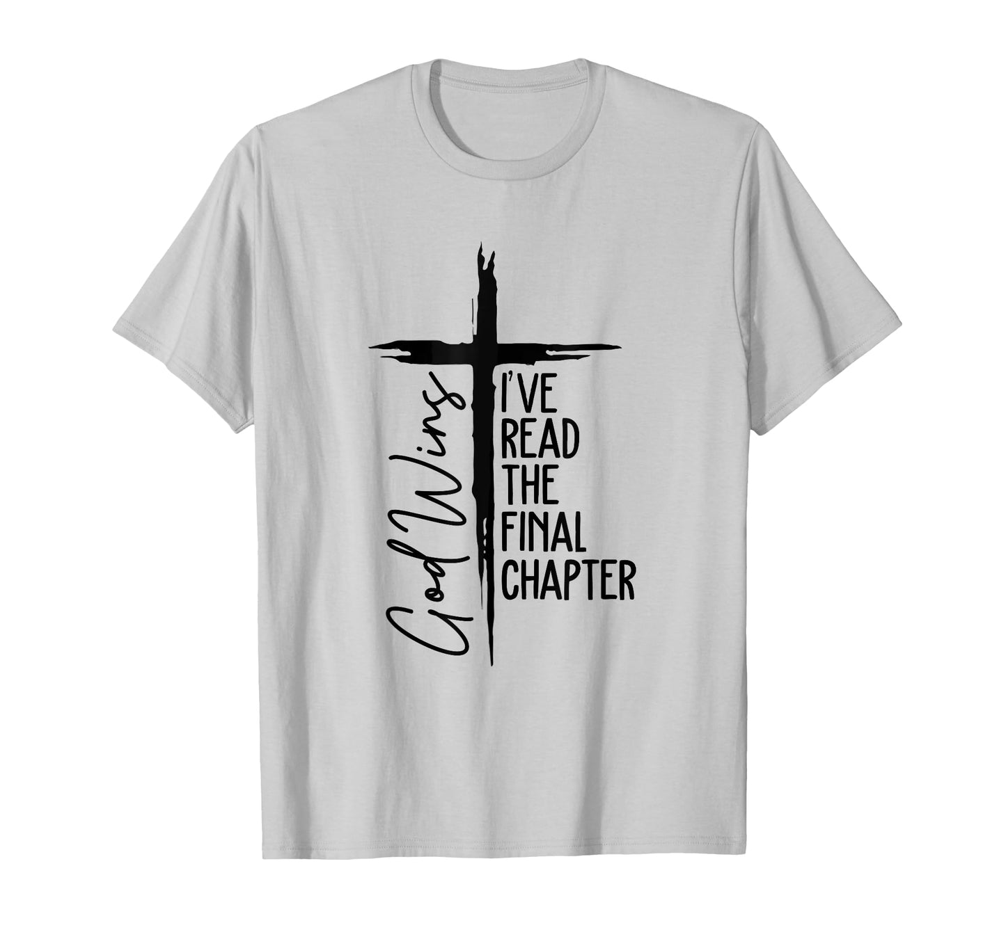 I've Read The Final Chapter God Wins Christian Cross Faith T-Shirt