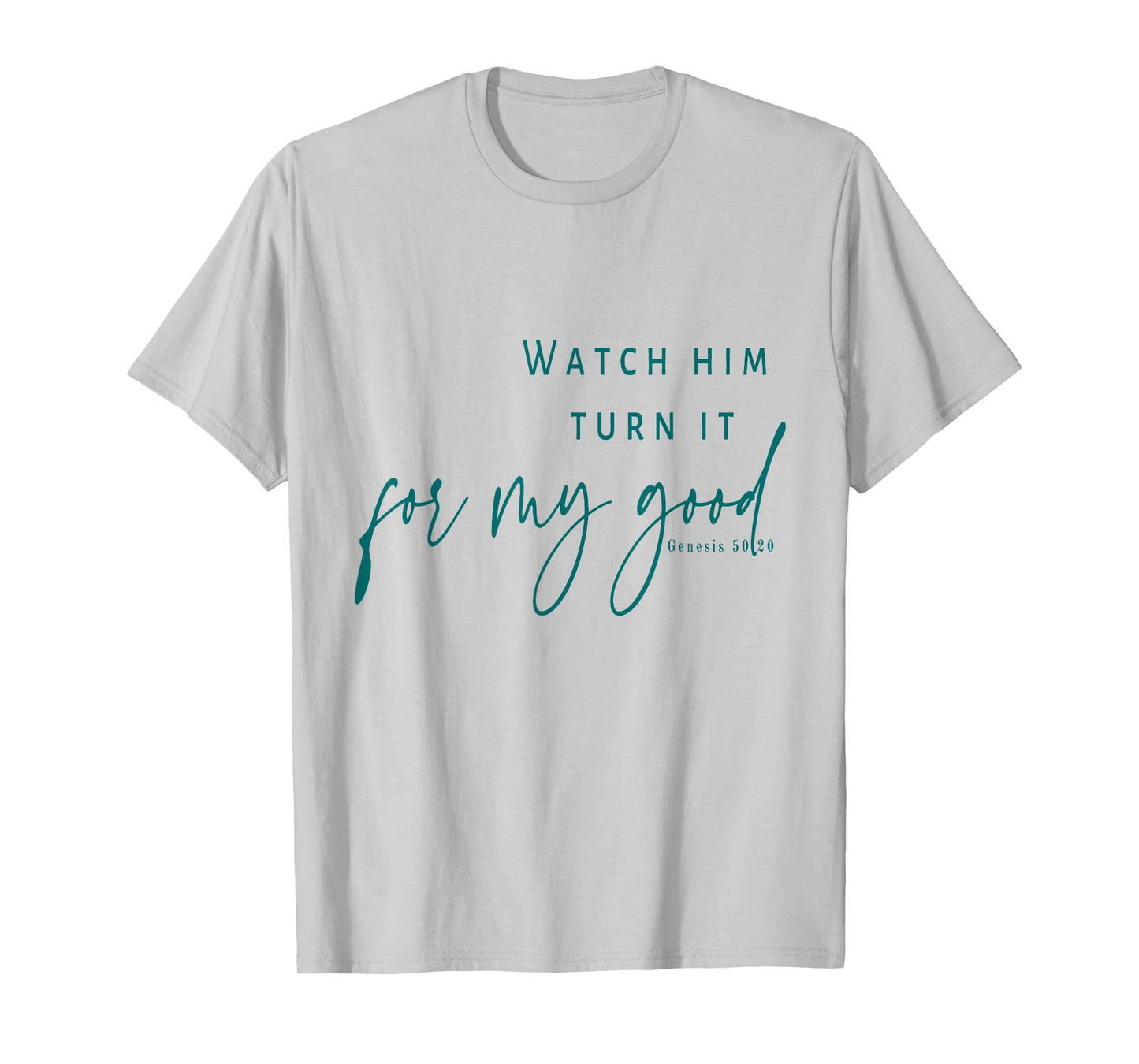 Watch God Turn It For My Good T-Shirt