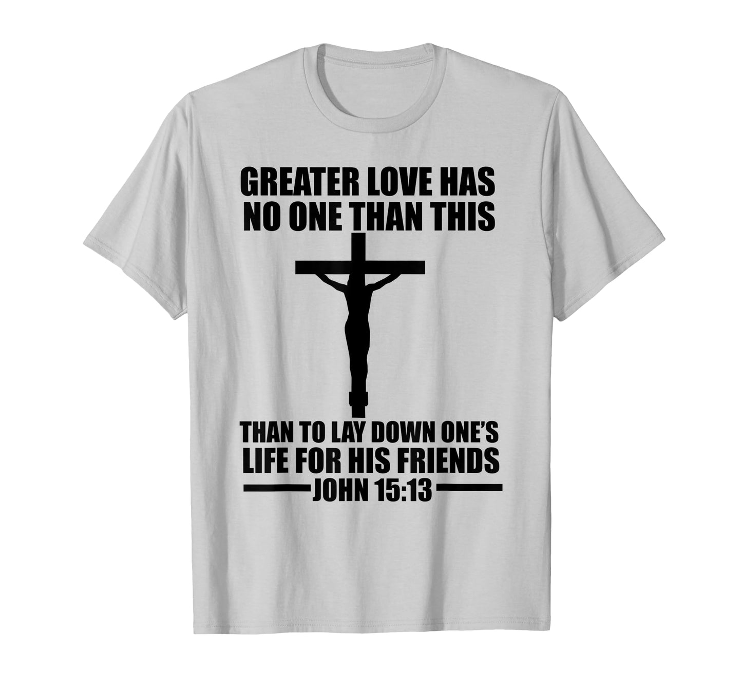 Christerest: Greater Love Has No One Jesus Christ Christian T-Shirt