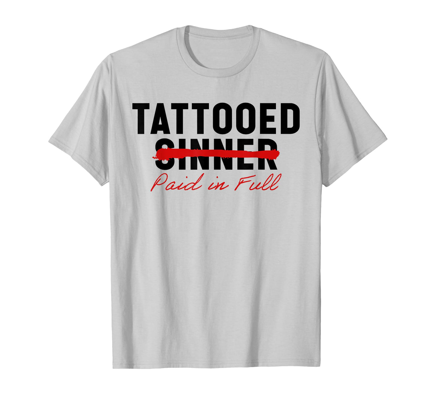 Tattooed Sinner Saved Paid in Fool Christians with Tattoos T-Shirt