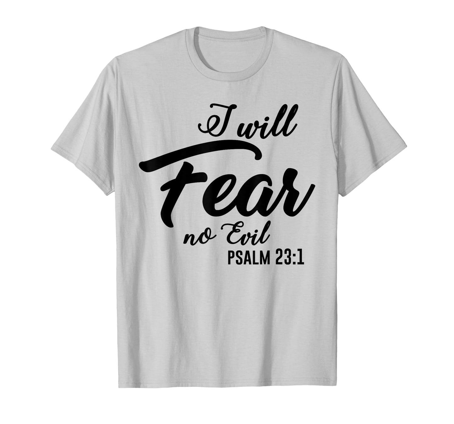 Christian Faith Fashion | Psalm 23 I Will Fear No Evil T-Shirt