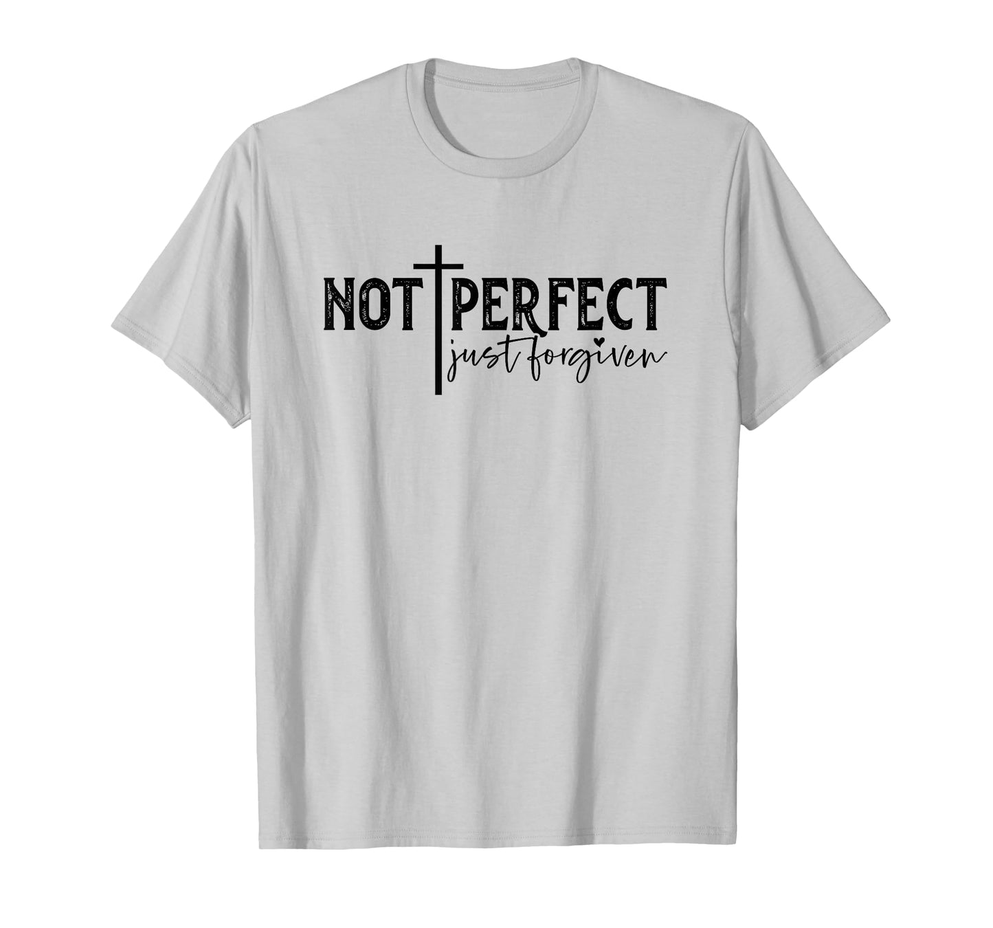 Not Perfect Just Forgiven T-Shirt