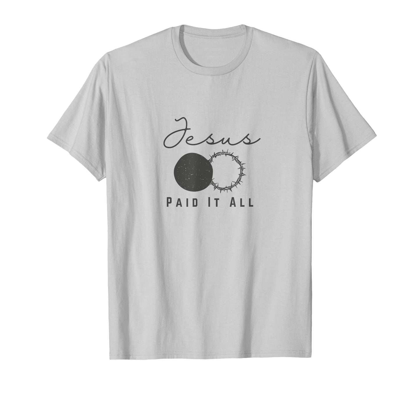 Jesus Paid It All - Crown of Thorns and Empty Tomb T-Shirt