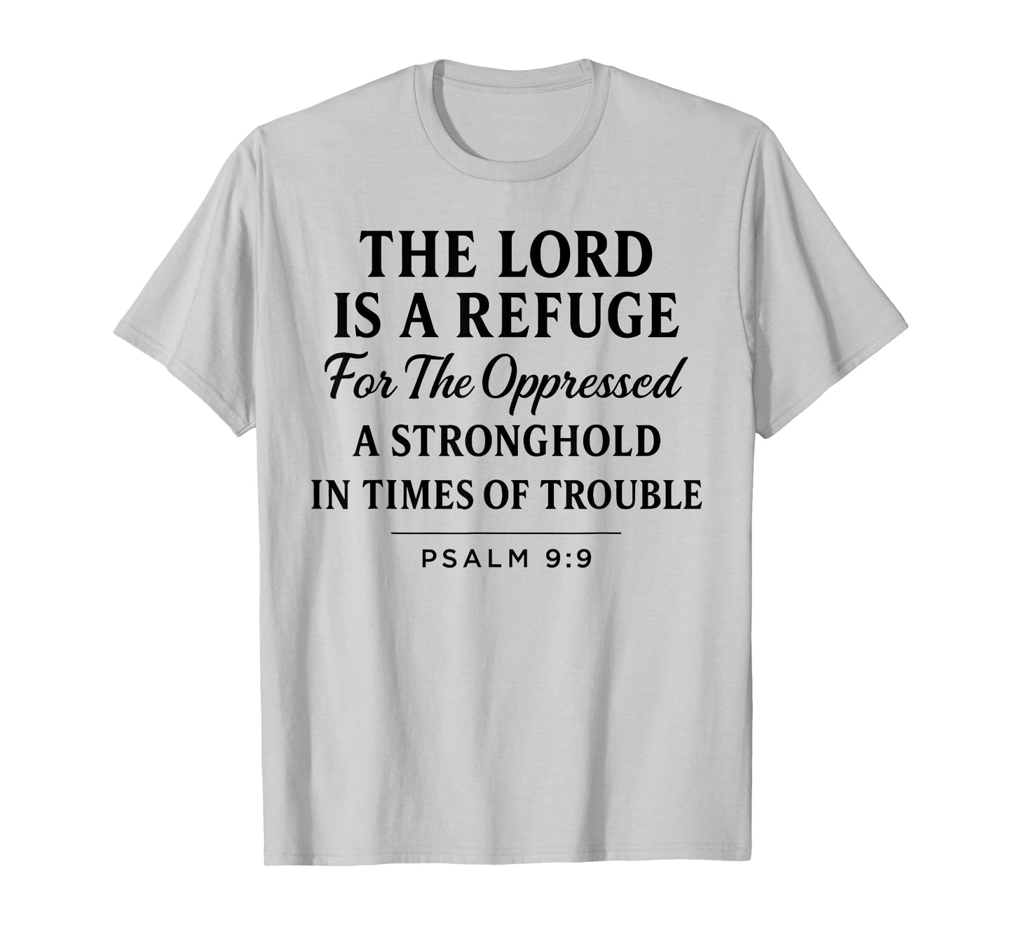 The Lord is a Refuge Psalm 9:9 Bible Verse Faith Scripture T-Shirt