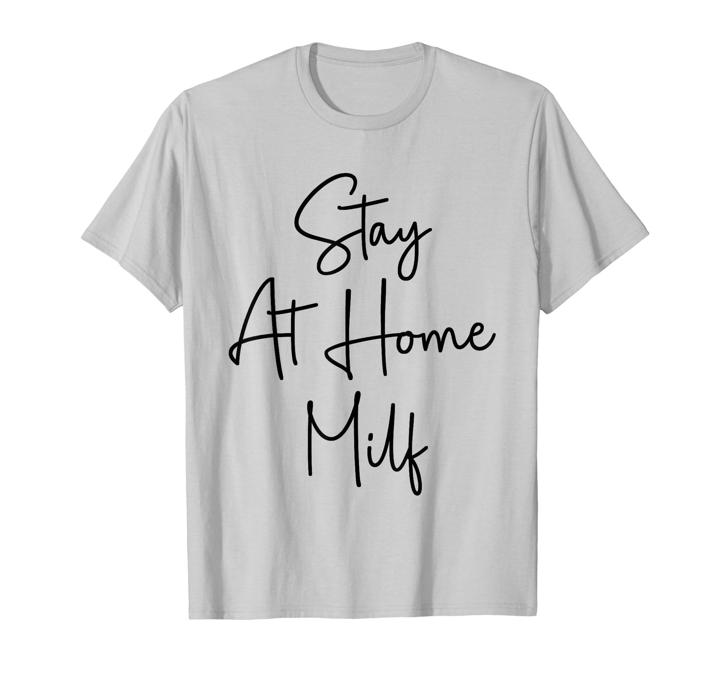Stay At Home Milf Funny New Mom Funny Stay At Home Mom T-Shirt