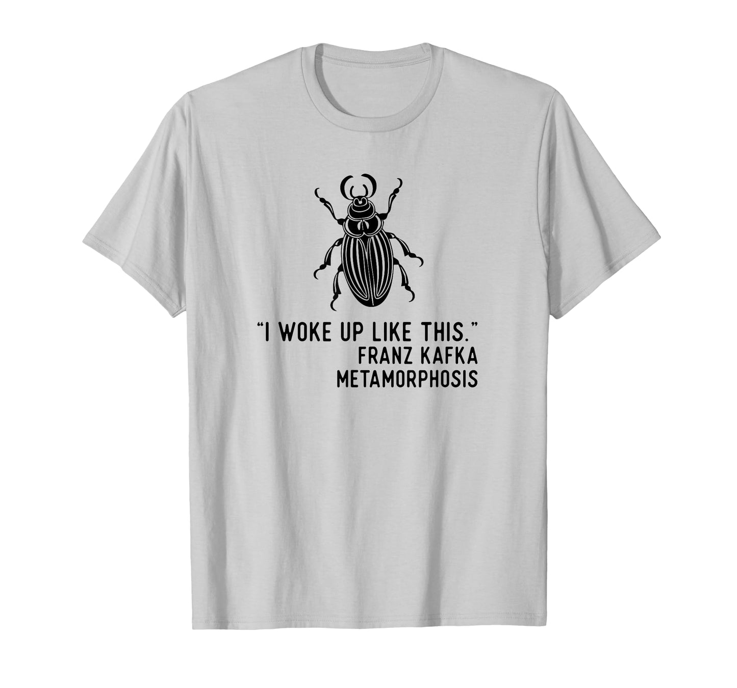 Kafka Metamorphosis I Woke Up Like This T-Shirt