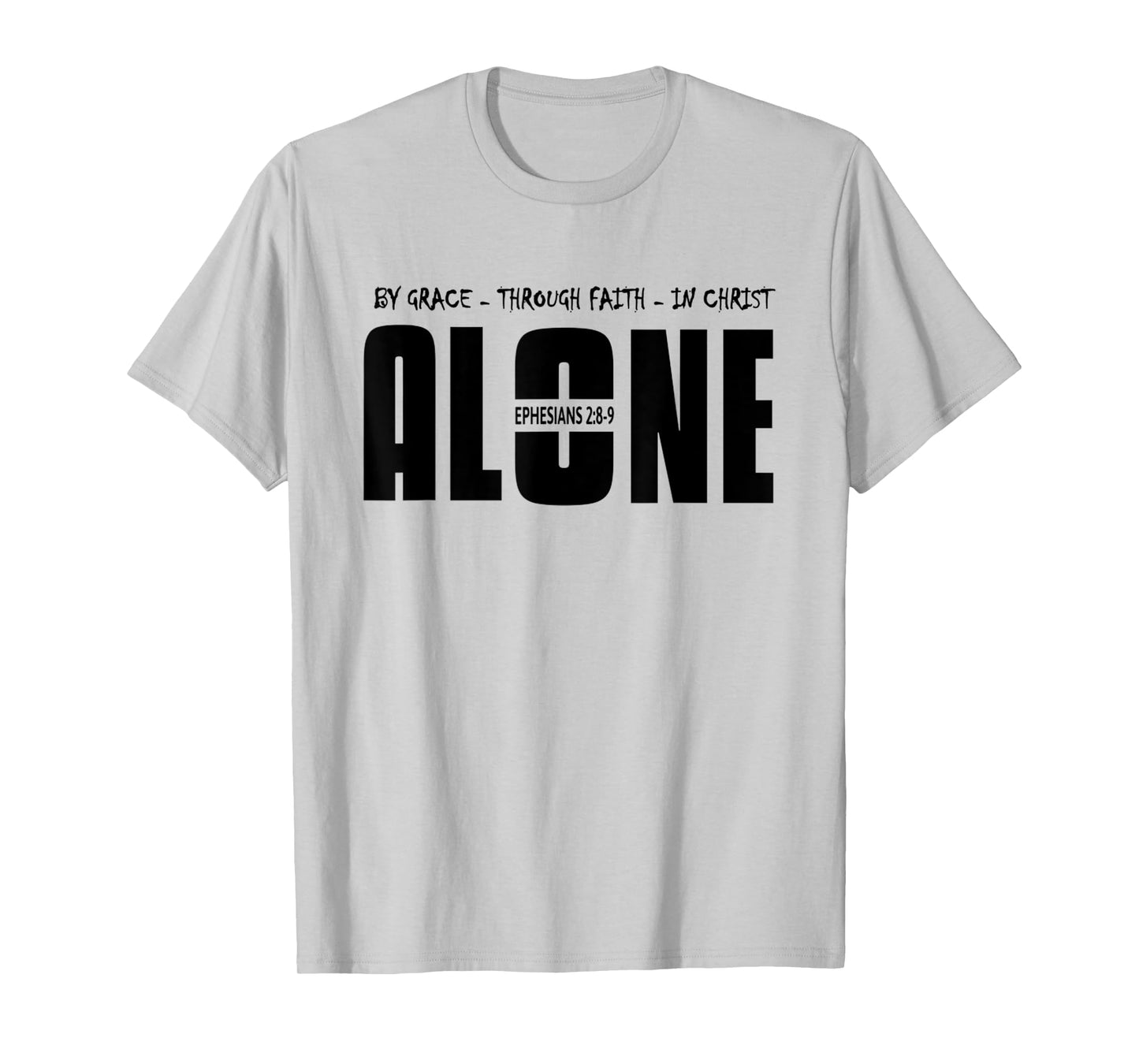 By Grace Through Faith In Christ Alone Salvation T-Shirt