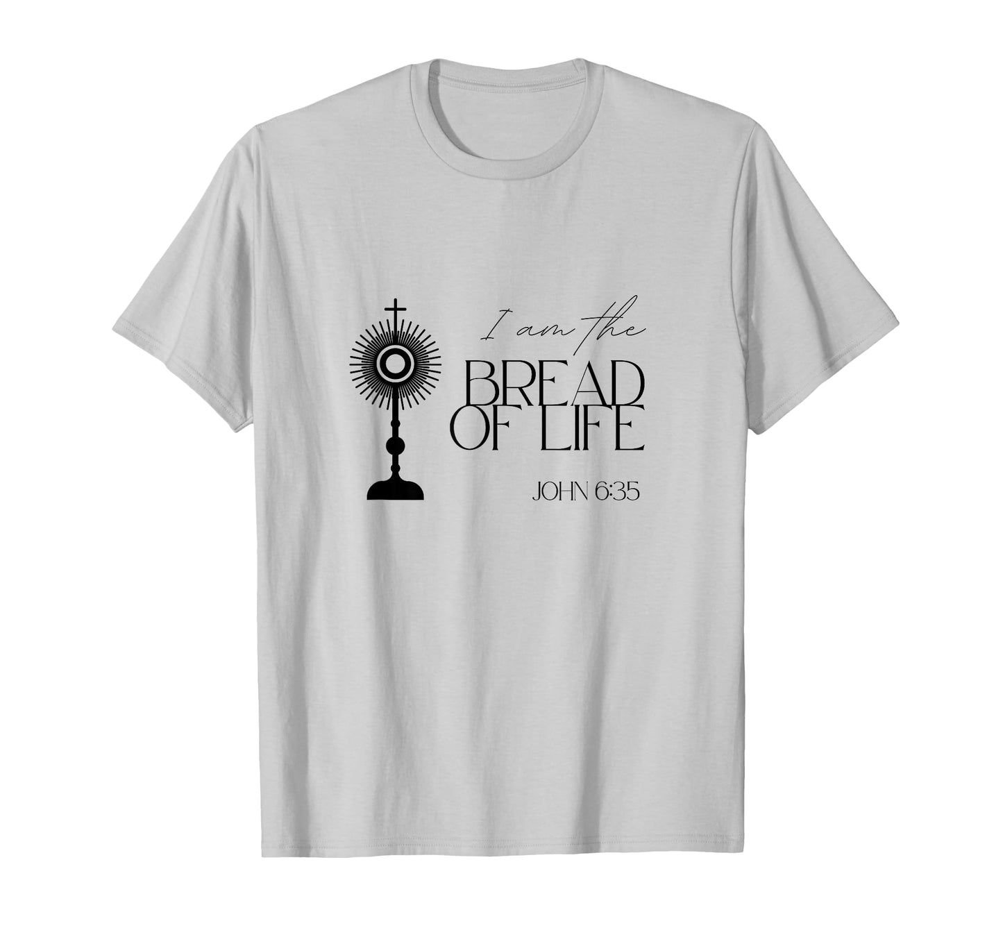 Bread of Life John 6:35 Jesus Eucharist Communion Monstrance T-Shirt