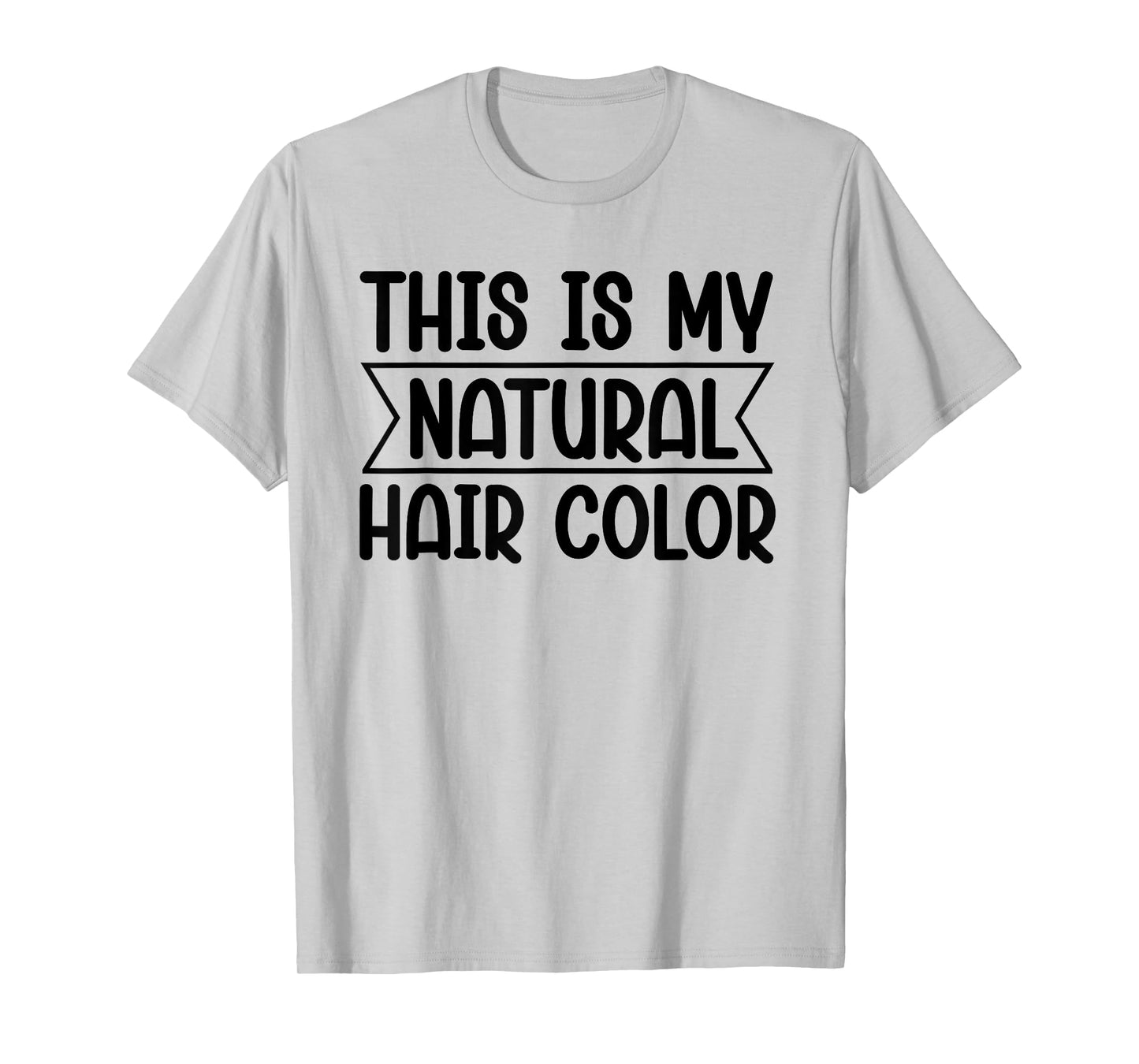 White Lie Party - This Is My Natural Hair Color T-Shirt