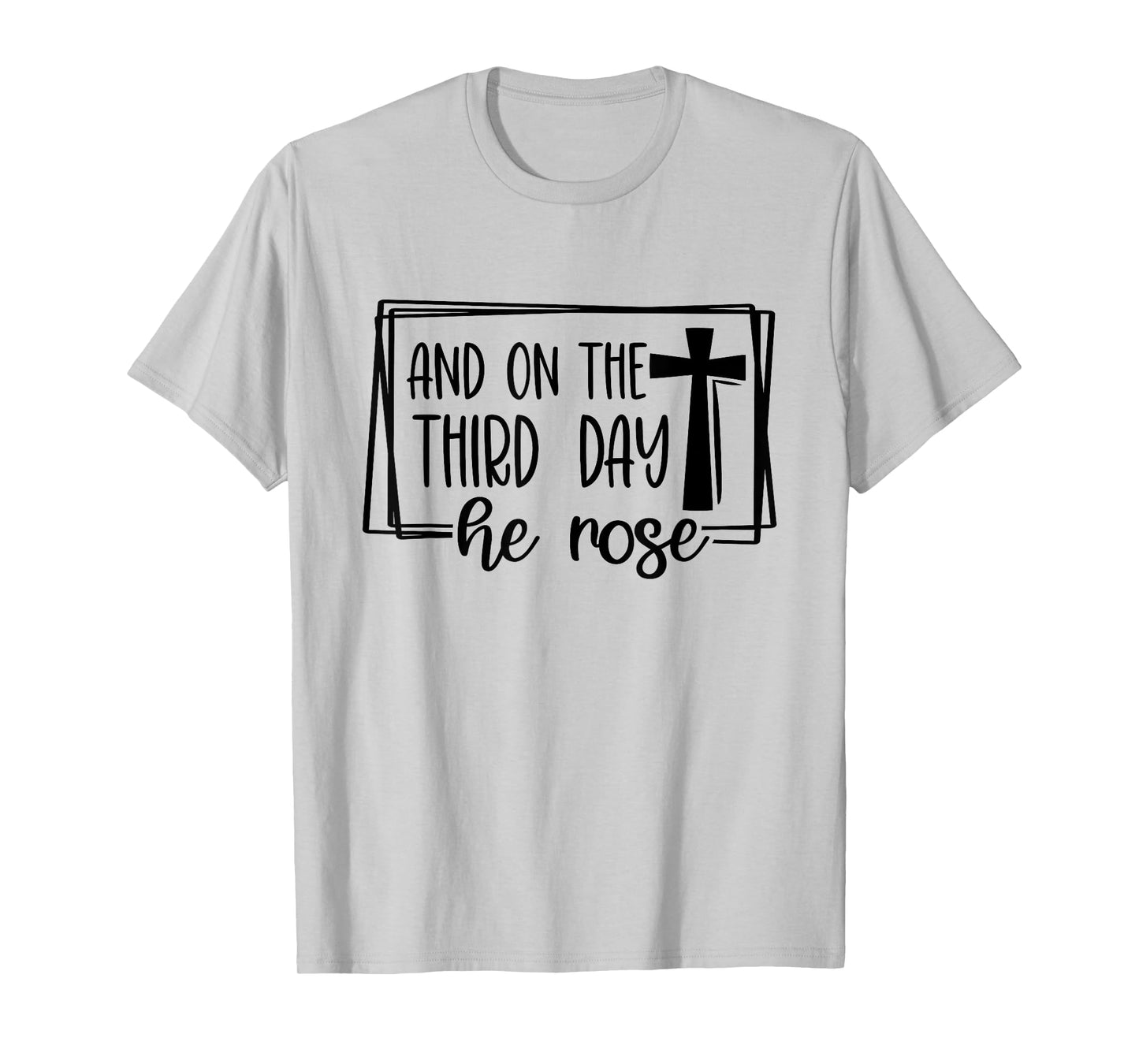 And On The 3rd Day He Rose - Christian Easter Bible Faith T-Shirt