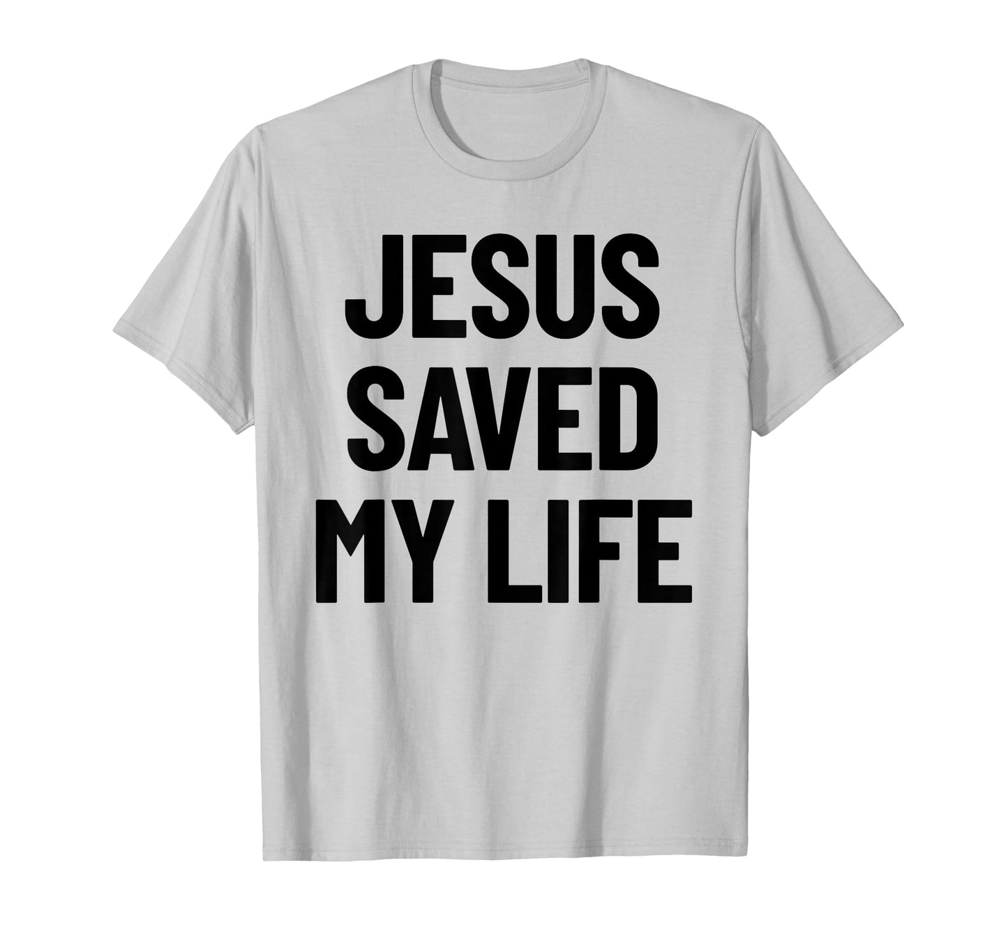 Jesus Saved My Life Christian Saying T-Shirt