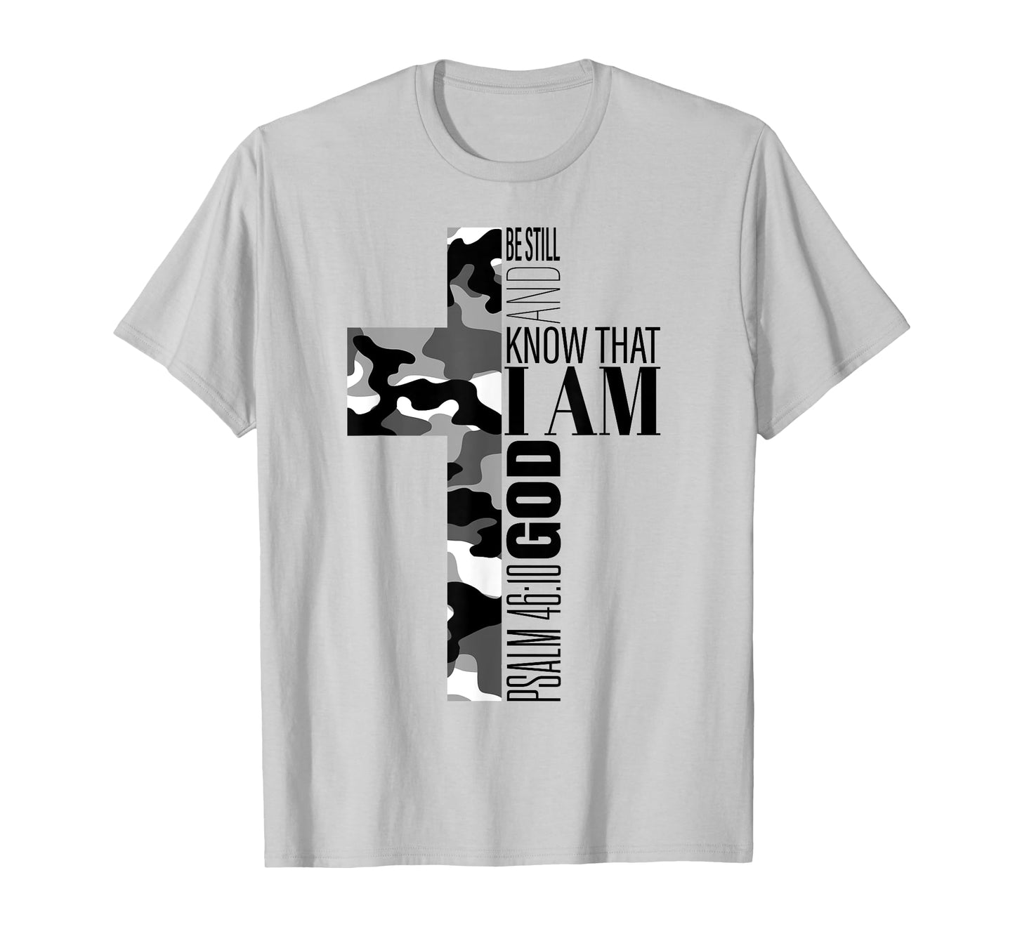 Be Still And Know That I Am God Christian Verse Camo Cross T-Shirt
