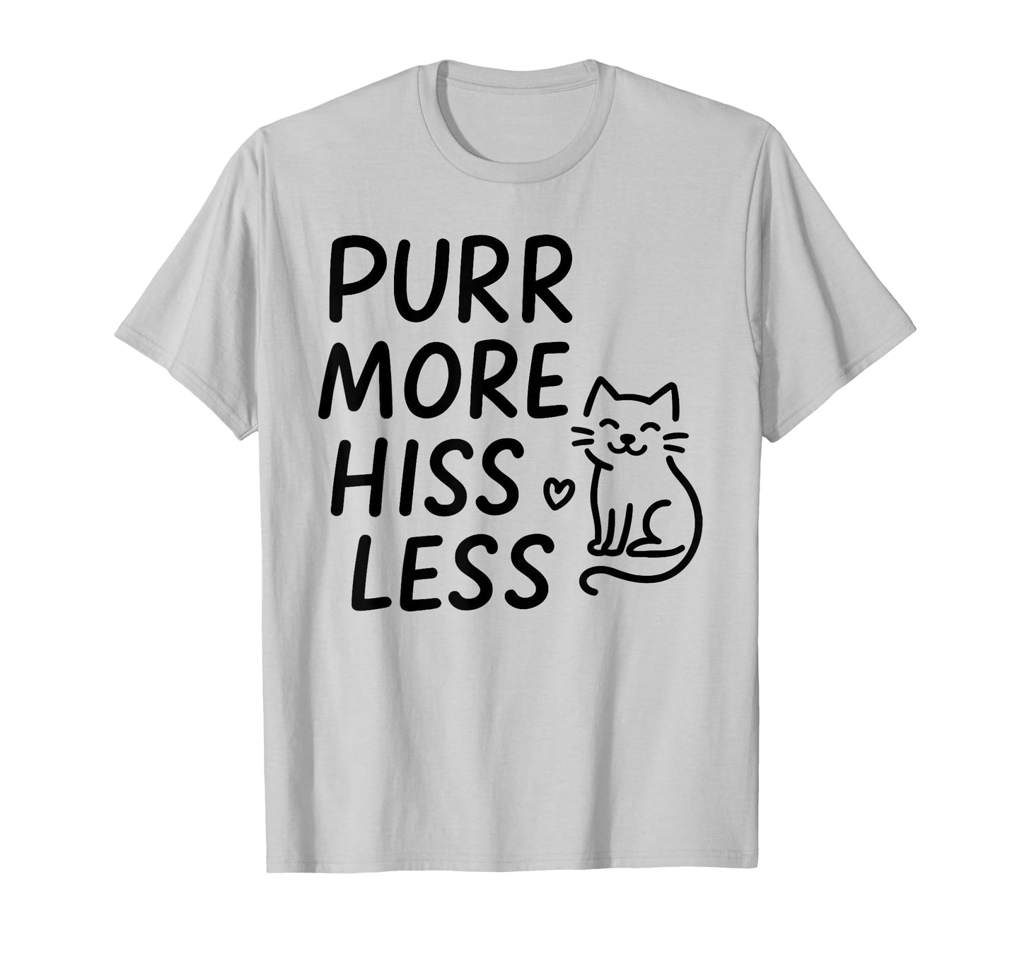 Purr More Hiss Less Funny Design T-Shirt