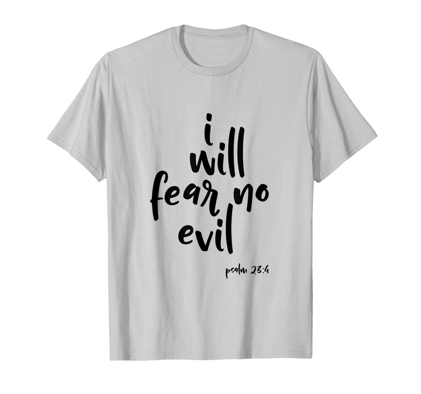 I Will Fear No Evil Psalm 23:4 Bible Verse Scripture T-Shirt T-Shirt