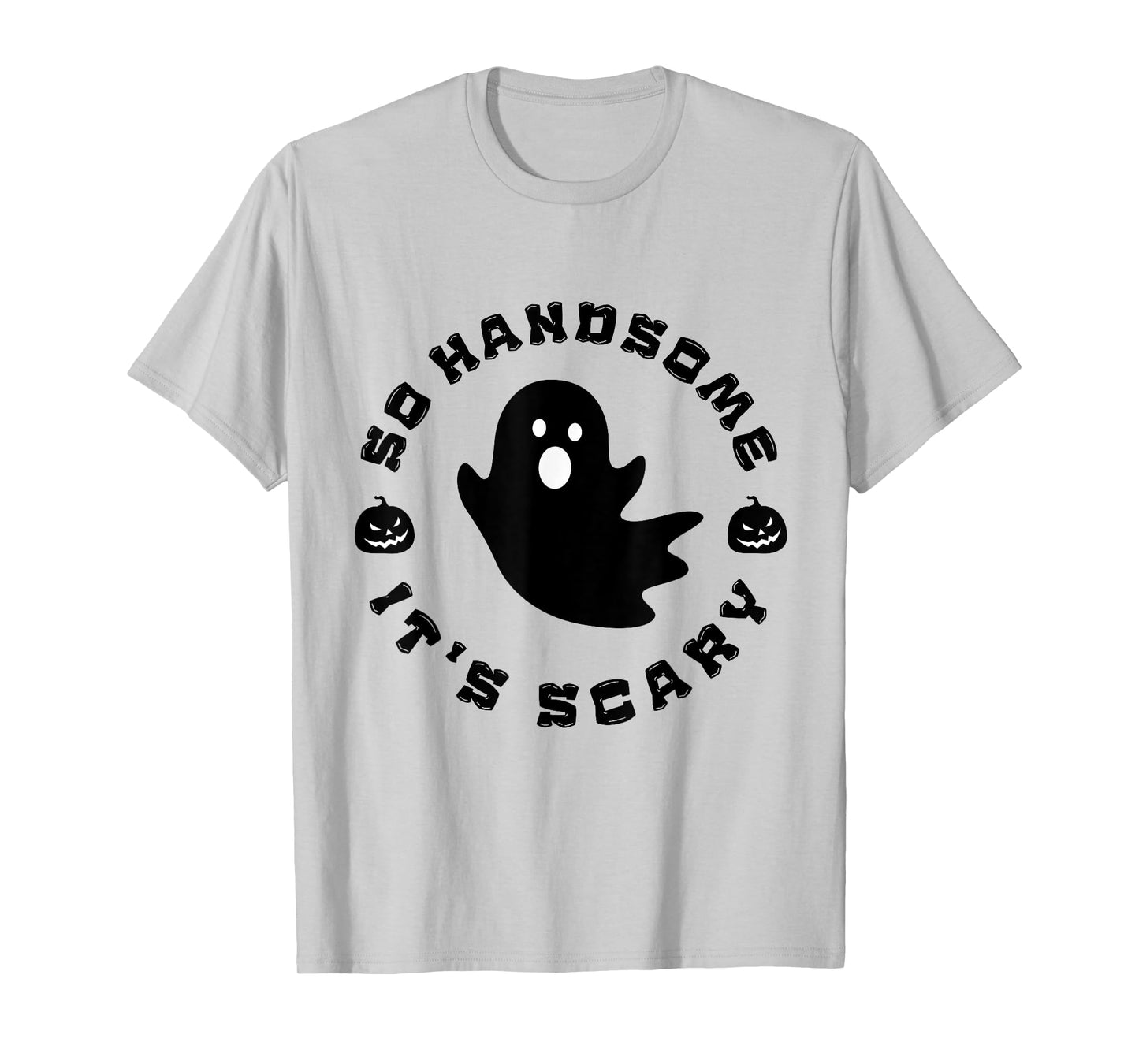 So Handsome It's Scary Funny Halloween quote T-Shirt