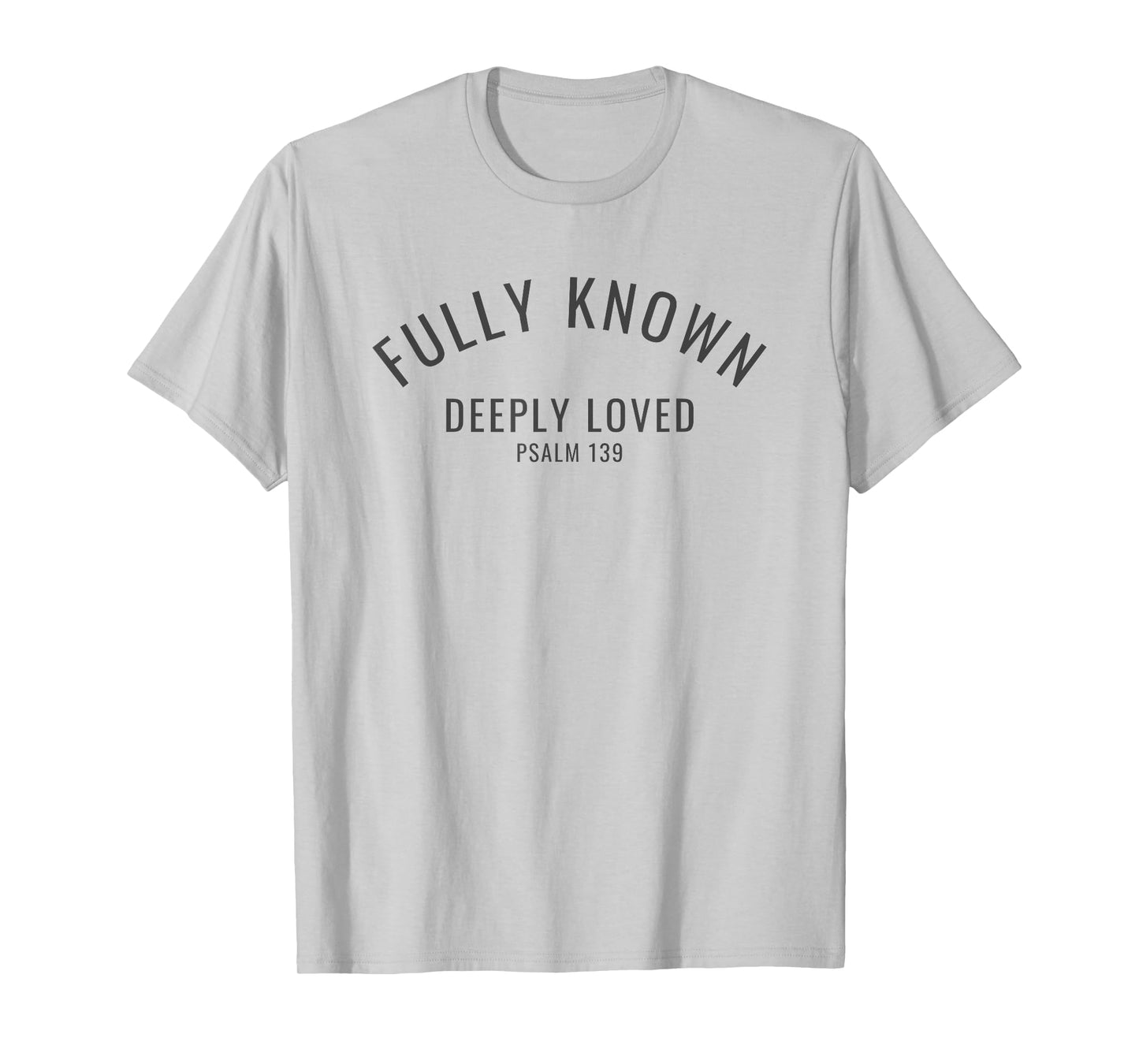 Fully Known Deeply Loved Psalm 139 Old Testament Bible Verse T-Shirt