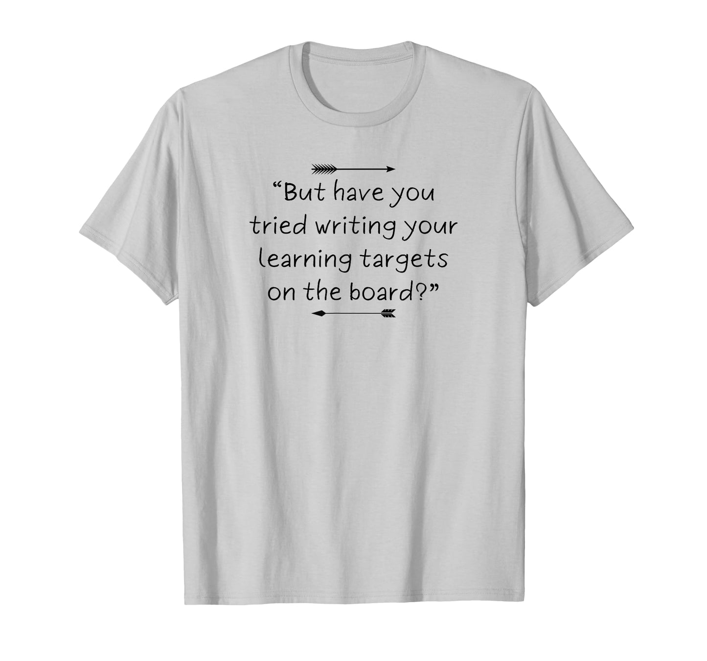 Funny and Sarcastic Teacher Quote About Learning Targets T-Shirt