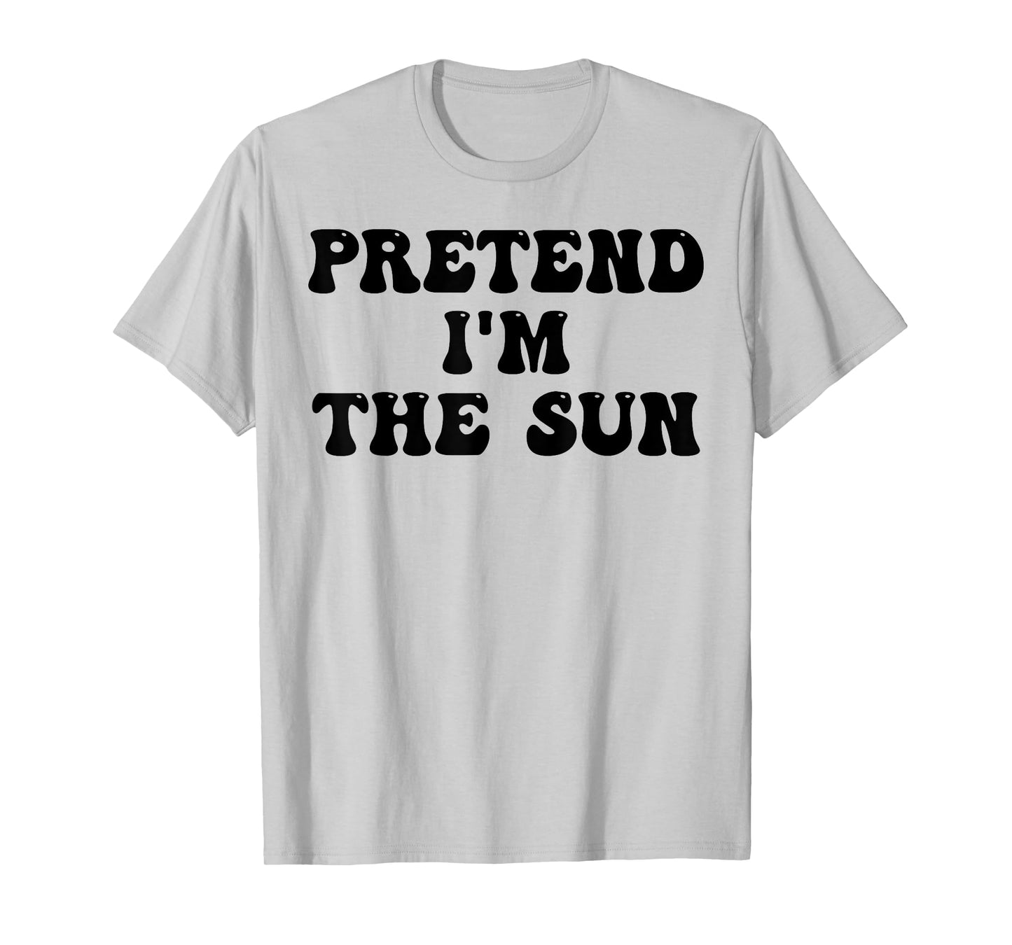 Pretend I'm The Sun Last Minute Halloween Costume Sun Groovy T-Shirt