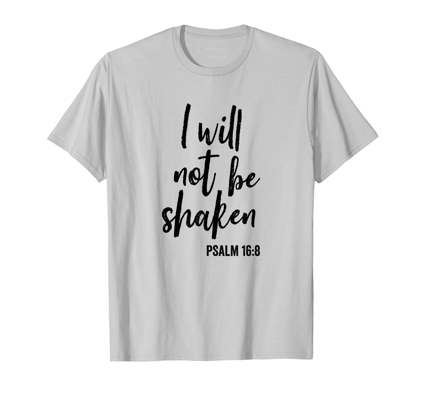 I Will Not Be Shaken Faith in God and Christ T-Shirt