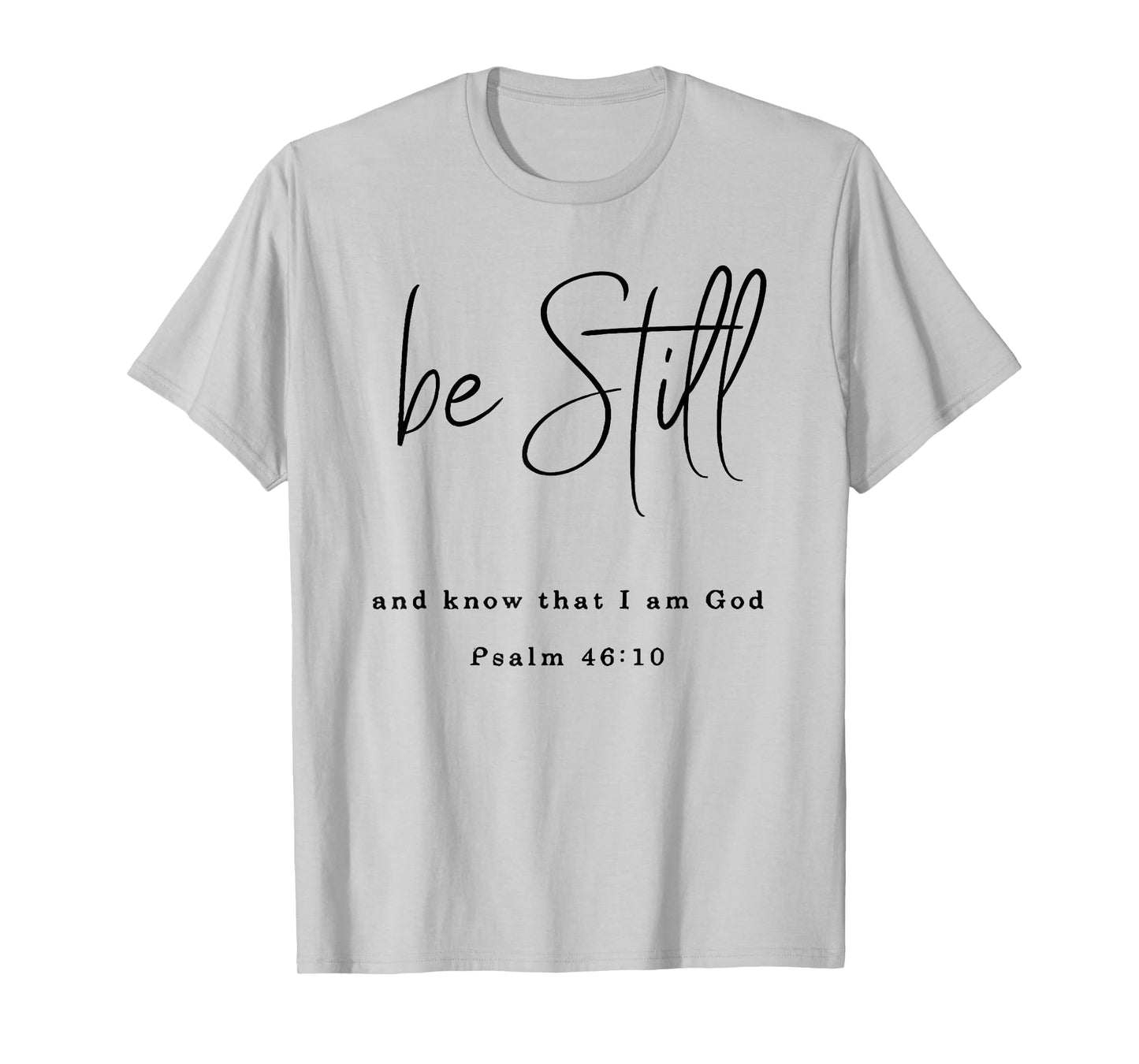 be still and know that i am god T-Shirt