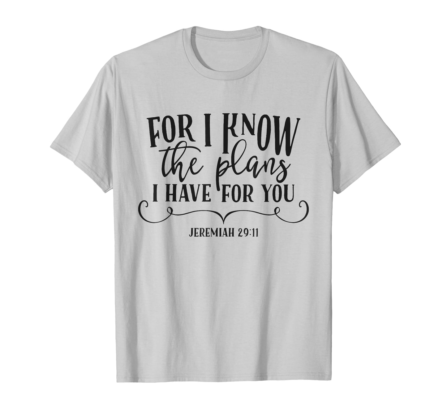 For I Know The Plans I Have For You Christian Quote Bible T-Shirt