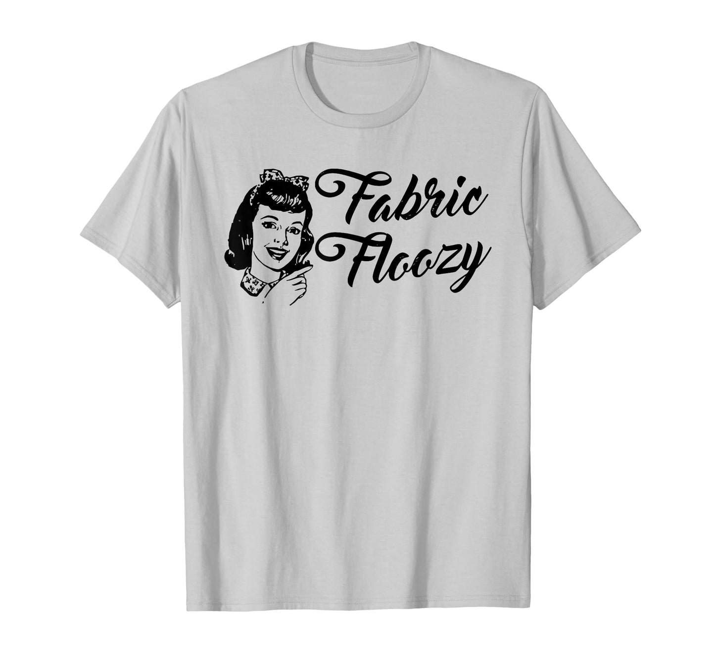 Fabric Floozy Funny design T-Shirt