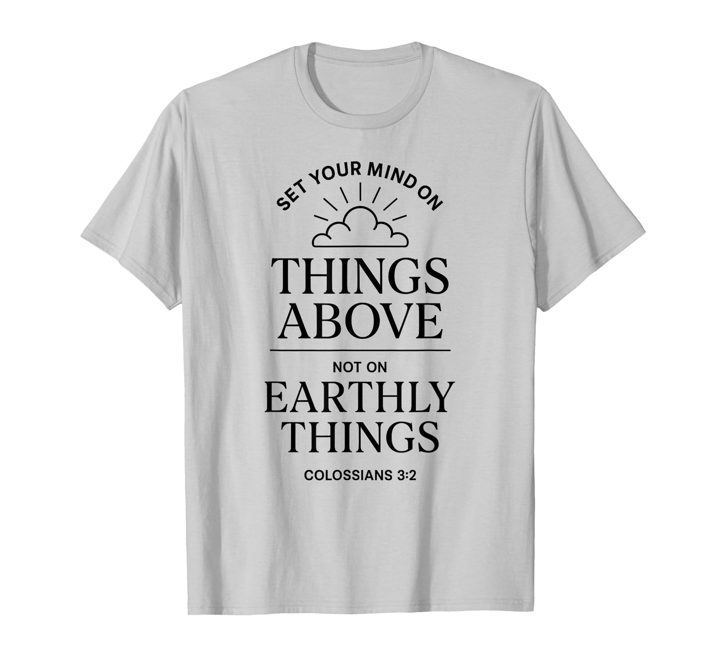 Colossians 3:2 Bible Verse Christian Heaven Things Above God T-Shirt