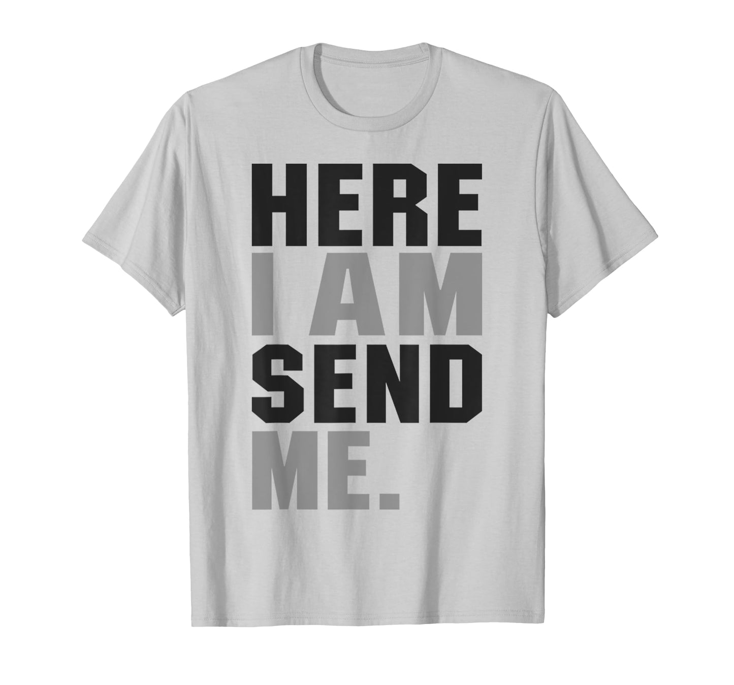Here I am Send Me Isaiah 6 8 Christ Faith Love For Religion T-Shirt