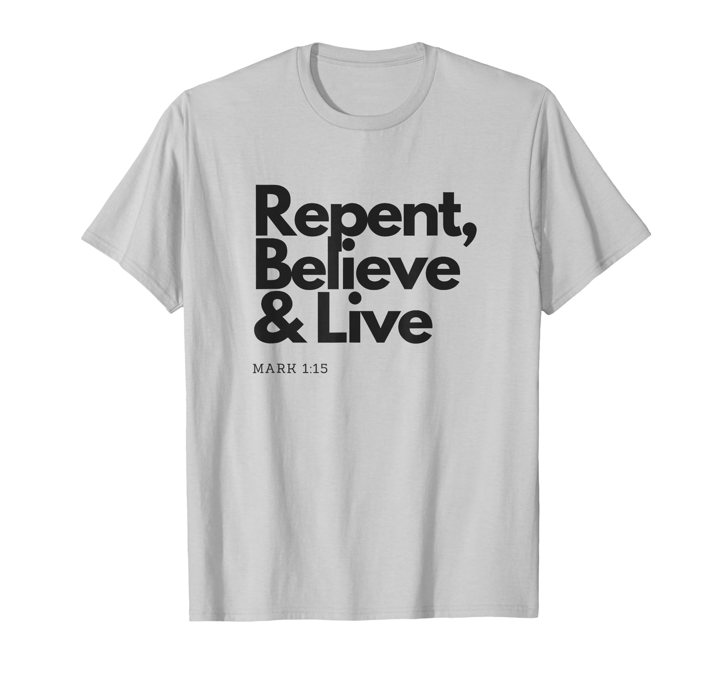 Repent Believe and Live Christian Men Women T-Shirt T-Shirt