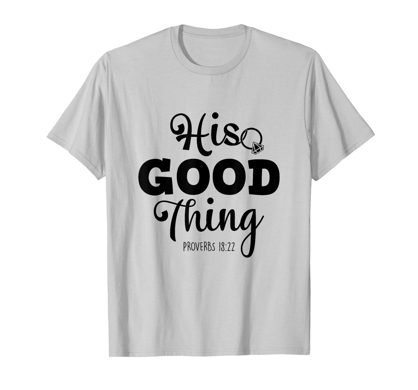 He Good Thing Christian Couple Husband & Wife Anniversary T-Shirt