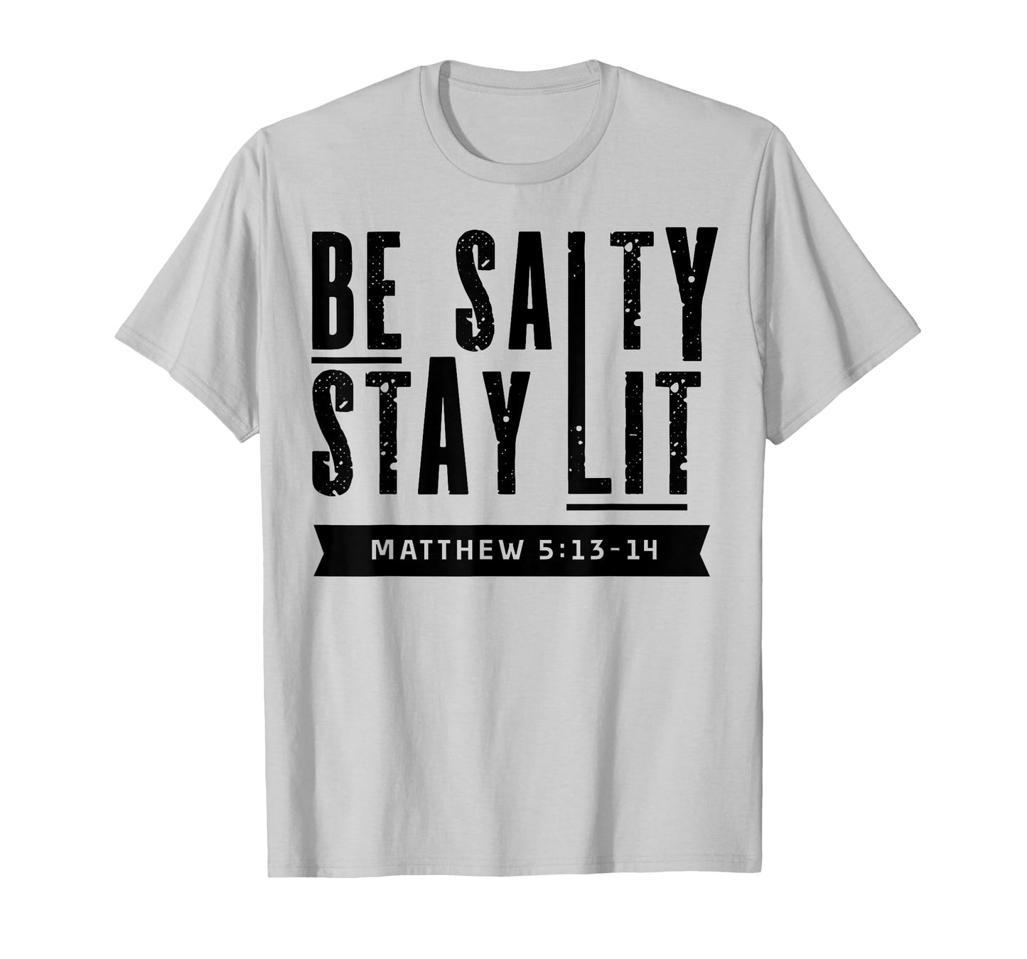 Be Salty Stay Lit Christian Faith Bible Verse Religious Gift T-Shirt
