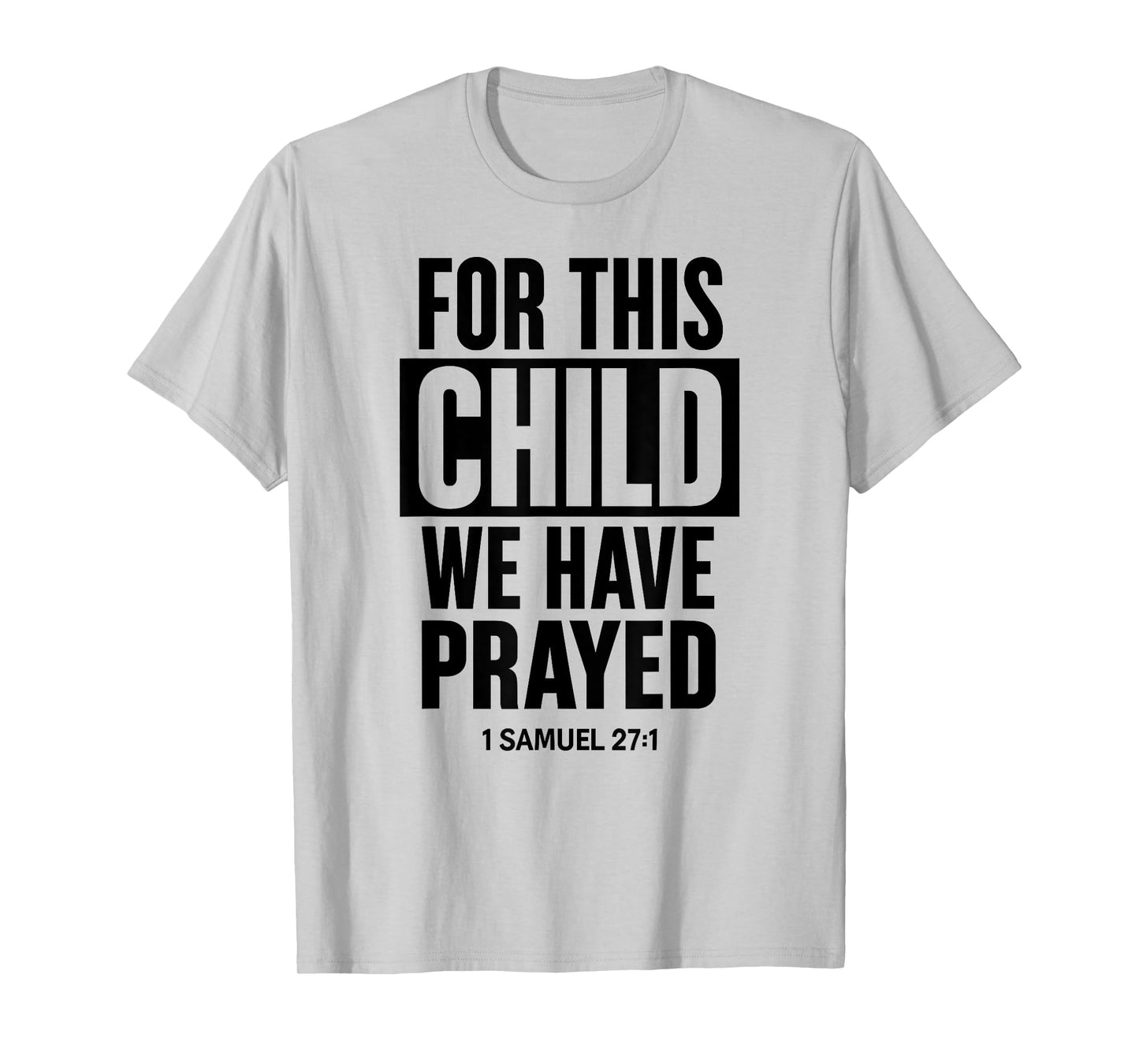 For This Child We Have Prayed 1 Samuel 27:1 Scripture Bible T-Shirt