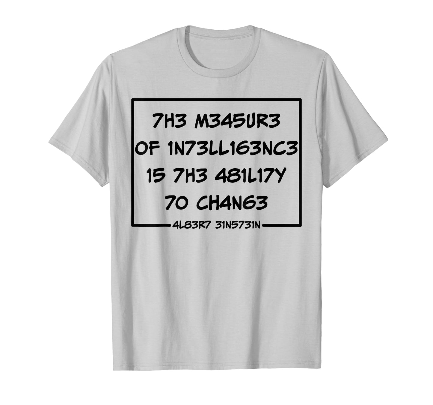 The Measure Of Intelligence Is The Ability To Change T-Shirt
