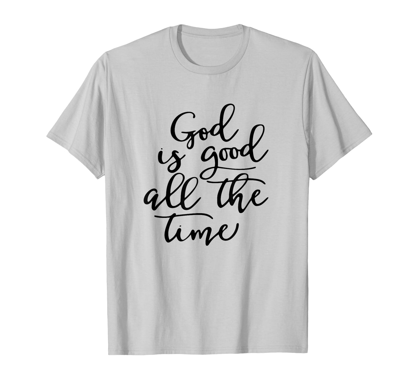 Generic God is Good All The Time Jesus Lover Christian Men Women T-Shirt