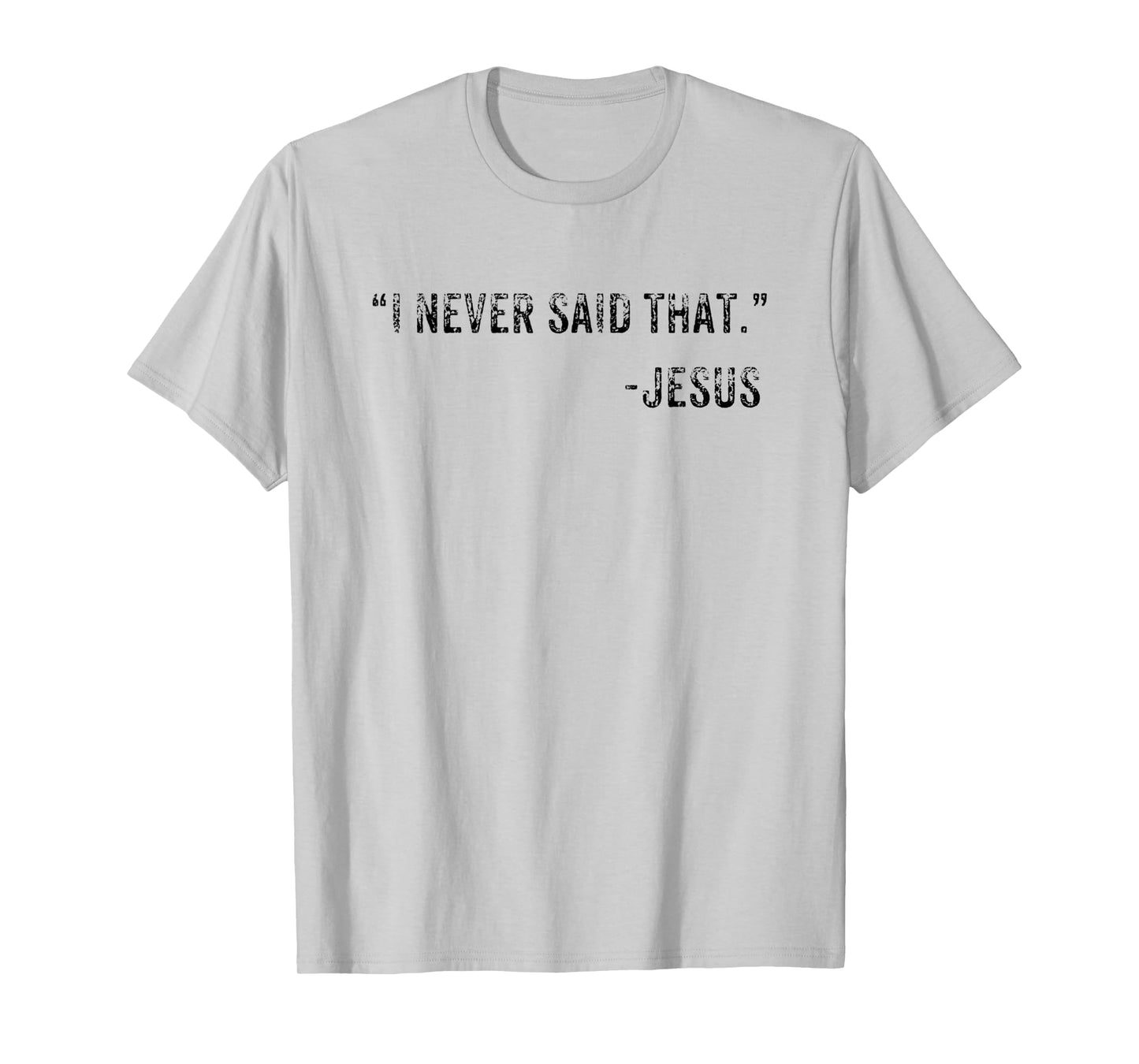 Funny I Never Said That Jesus Quote Gift T-Shirt