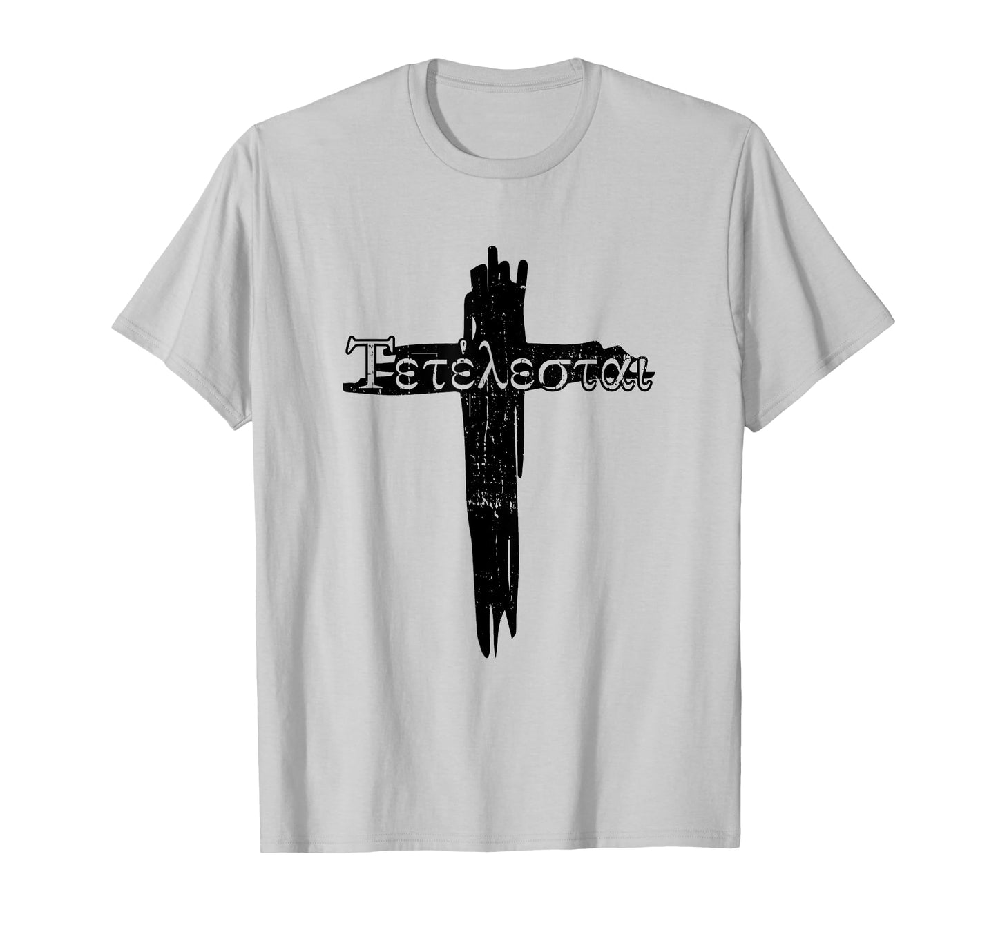 Faith in Jesus Bible God Christian Quotes Tetelestai Jesus Christ Christian Faith T-Shirt